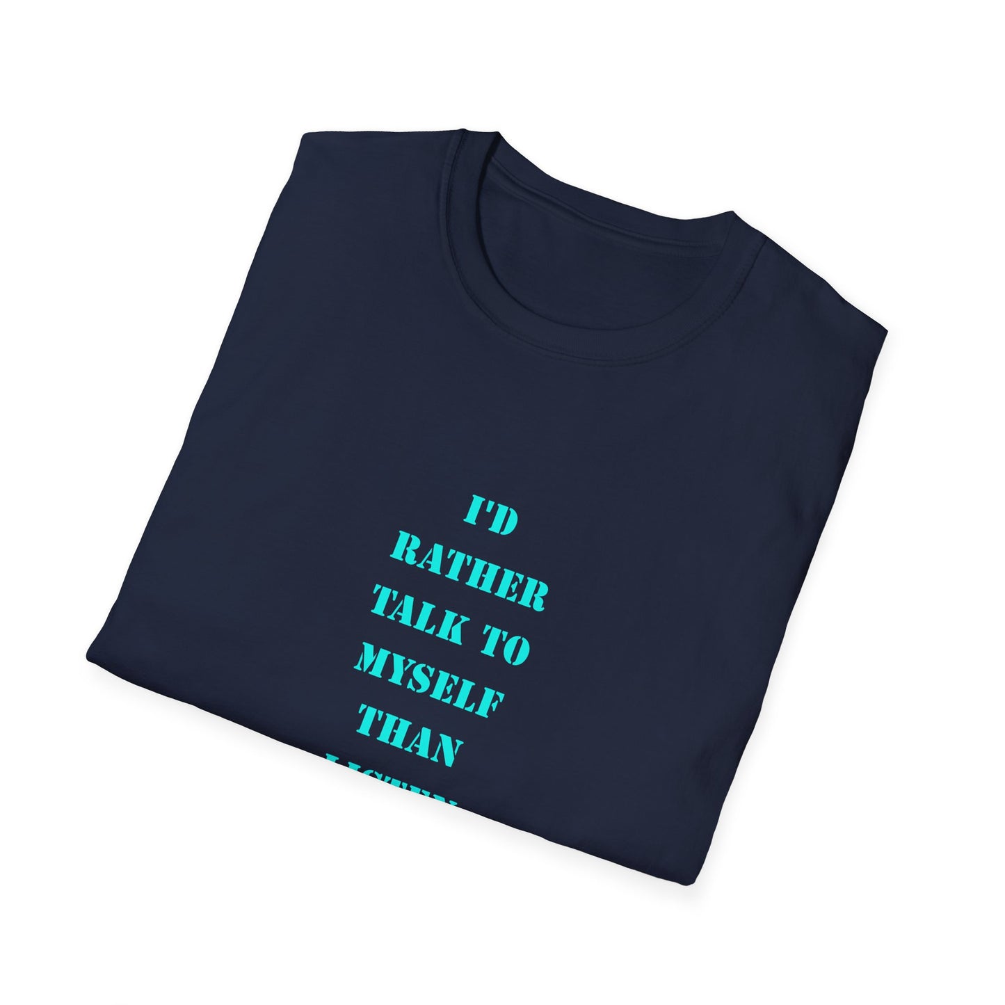 Unisex Softstyle T-Shirt with Humorous Quote | Talk to Myself Tee, Gift for Friends, Casual Wear, Funny Quote Shirt, Everyday Humor Apparel