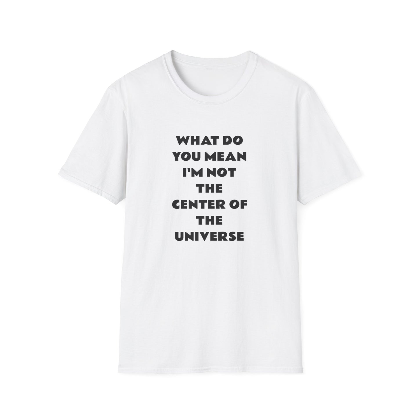 Funny Quote Unisex T-Shirt, Casual Tee, Gift for Friends, Humor Shirt, Birthday Present, Everyday Wear