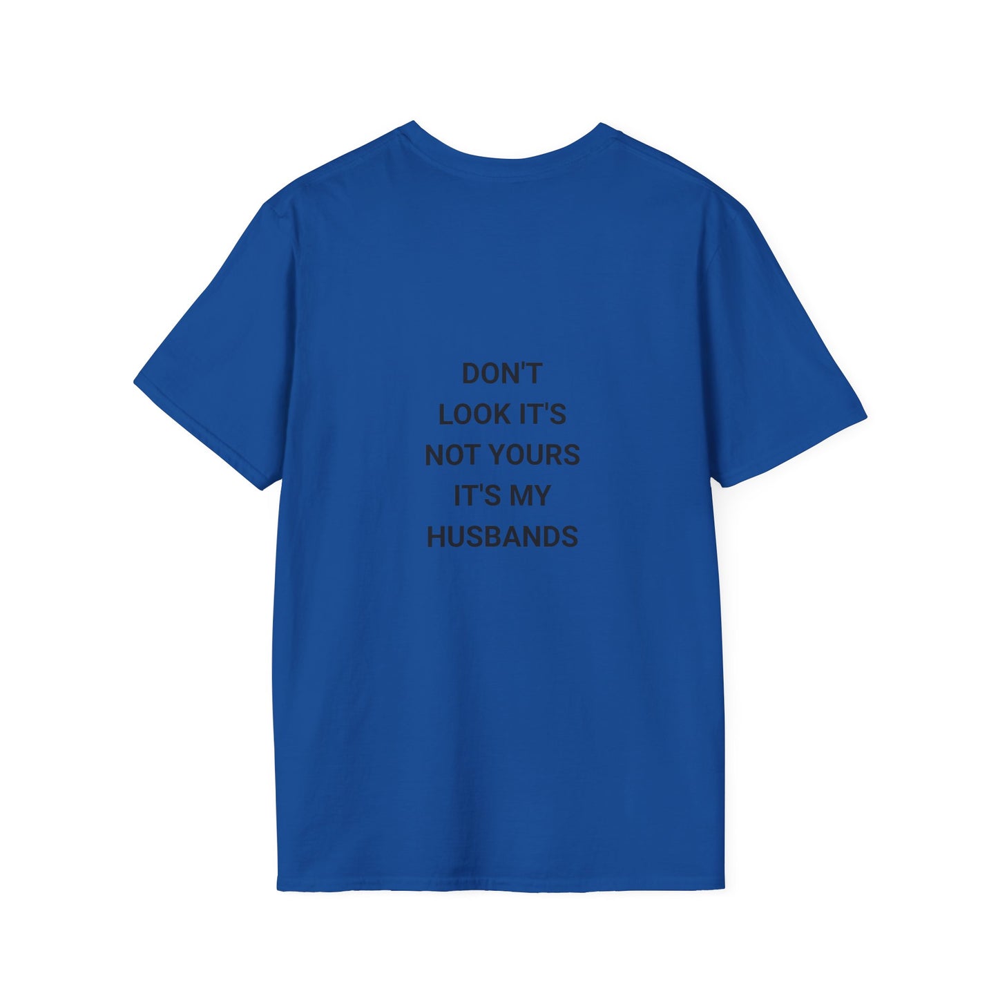 Funny Quote T-Shirt: Don't Look It's Not Yours, Perfect for Couples, Gifts, Anniversaries, Casual Wear, Everyday Style