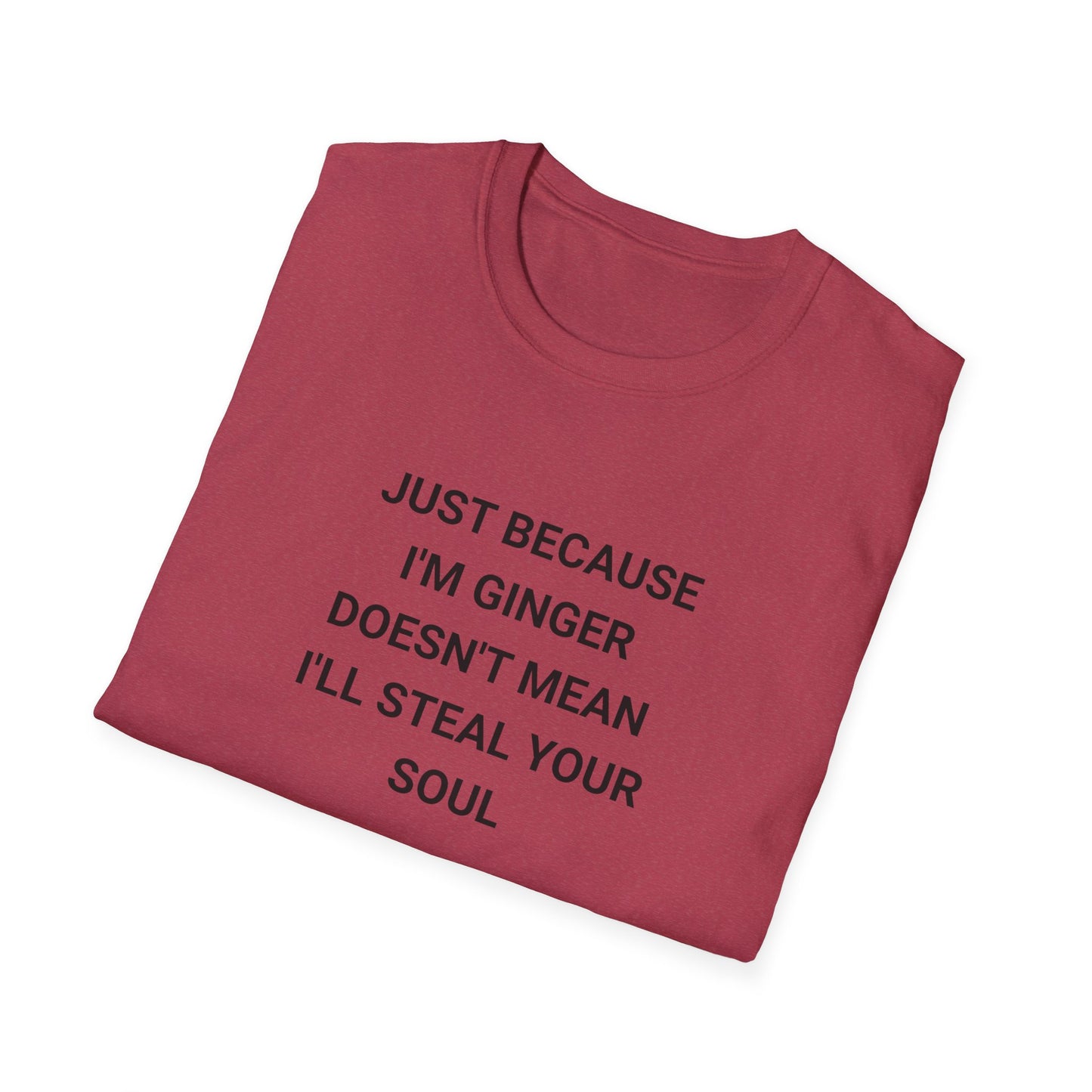 Whimsical Quote T-Shirt for Gingers, Funny Soul Stealer Tee, Unisex Softstyle Shirt, Casual Gift, Humor Apparel, Quirky Fashion