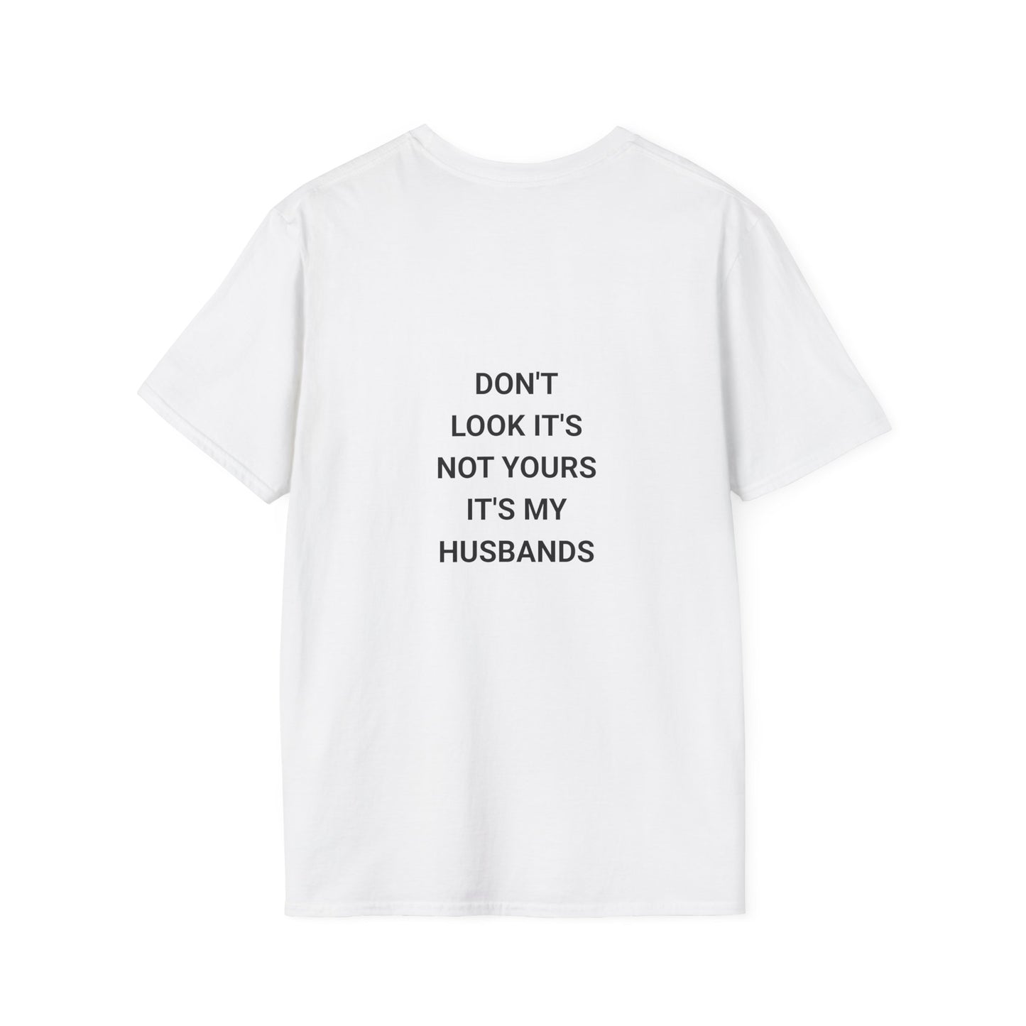Funny Quote T-Shirt: Don't Look It's Not Yours, Perfect for Couples, Gifts, Anniversaries, Casual Wear, Everyday Style