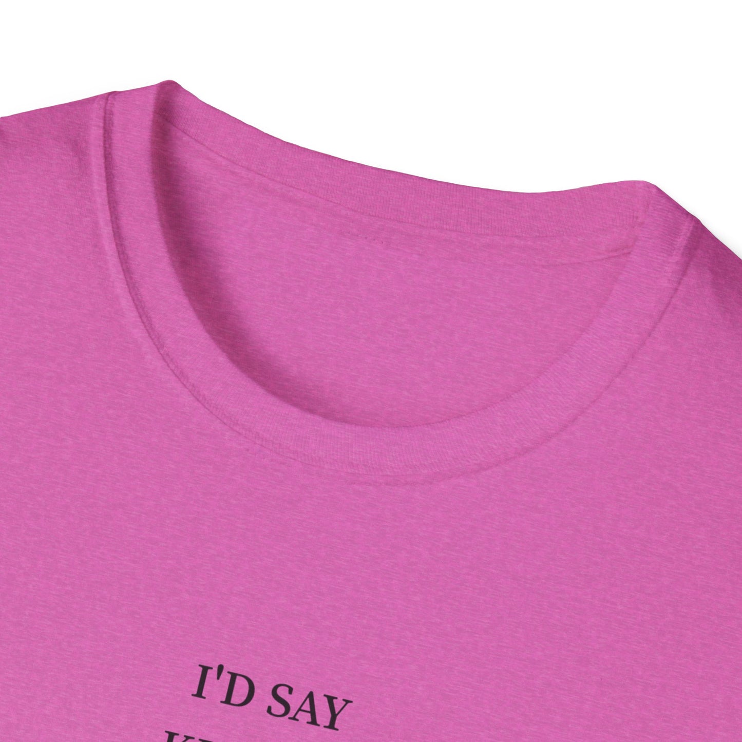 Funny Quote Unisex T-Shirt, Casual Humor Shirt, Gift for Friends, Party Attire, Unique Gift Idea, Everyday Wear, Quirky Style