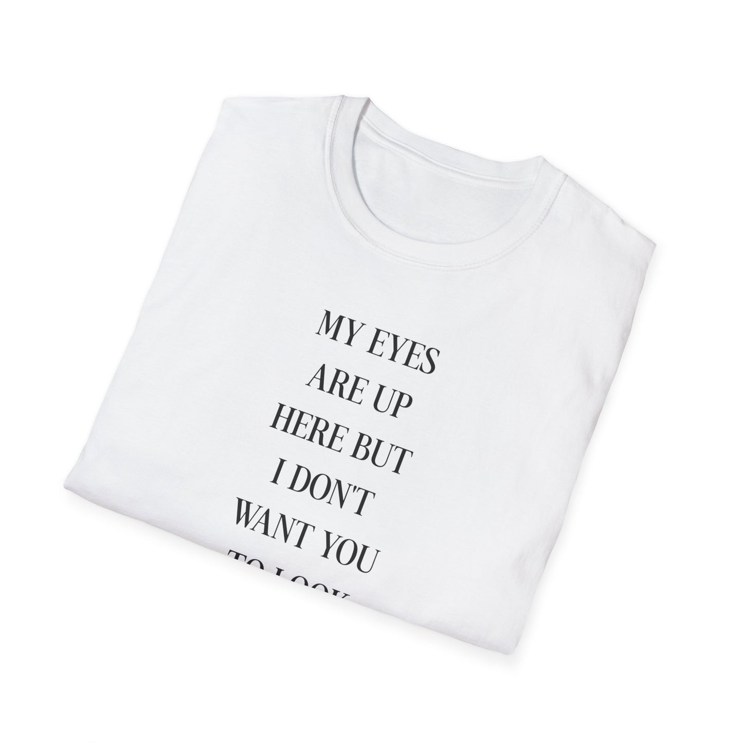 Trendy Quote T-Shirt - Unisex Softstyle Tee with Fun Message, Casual Wear, Gift for Friends, Everyday Style, Humor Tee