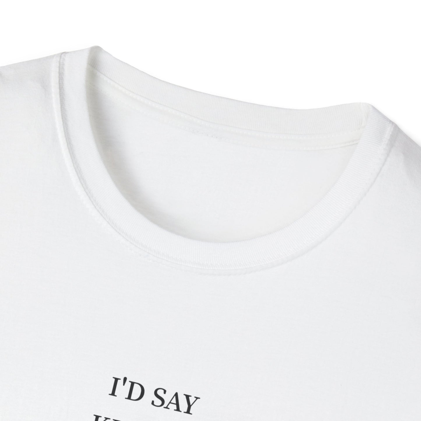 Funny Quote Unisex T-Shirt, Casual Humor Shirt, Gift for Friends, Party Attire, Unique Gift Idea, Everyday Wear, Quirky Style