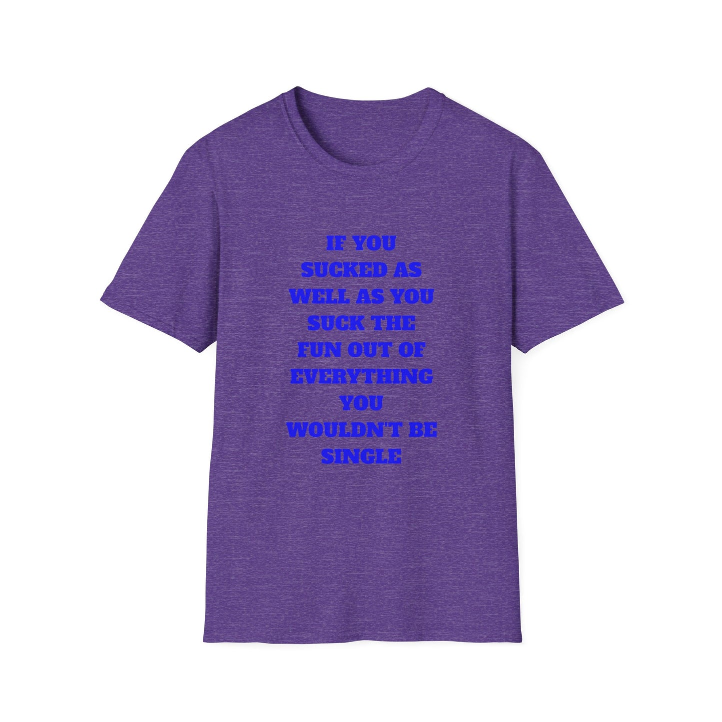 Funny Single Awareness Unisex Softstyle T-Shirt, Gift for Friends, Casual Tee, Humor Shirt, Relationship Joke Top