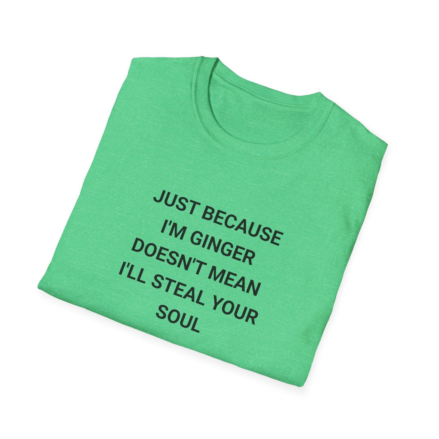 Whimsical Quote T-Shirt for Gingers, Funny Soul Stealer Tee, Unisex Softstyle Shirt, Casual Gift, Humor Apparel, Quirky Fashion