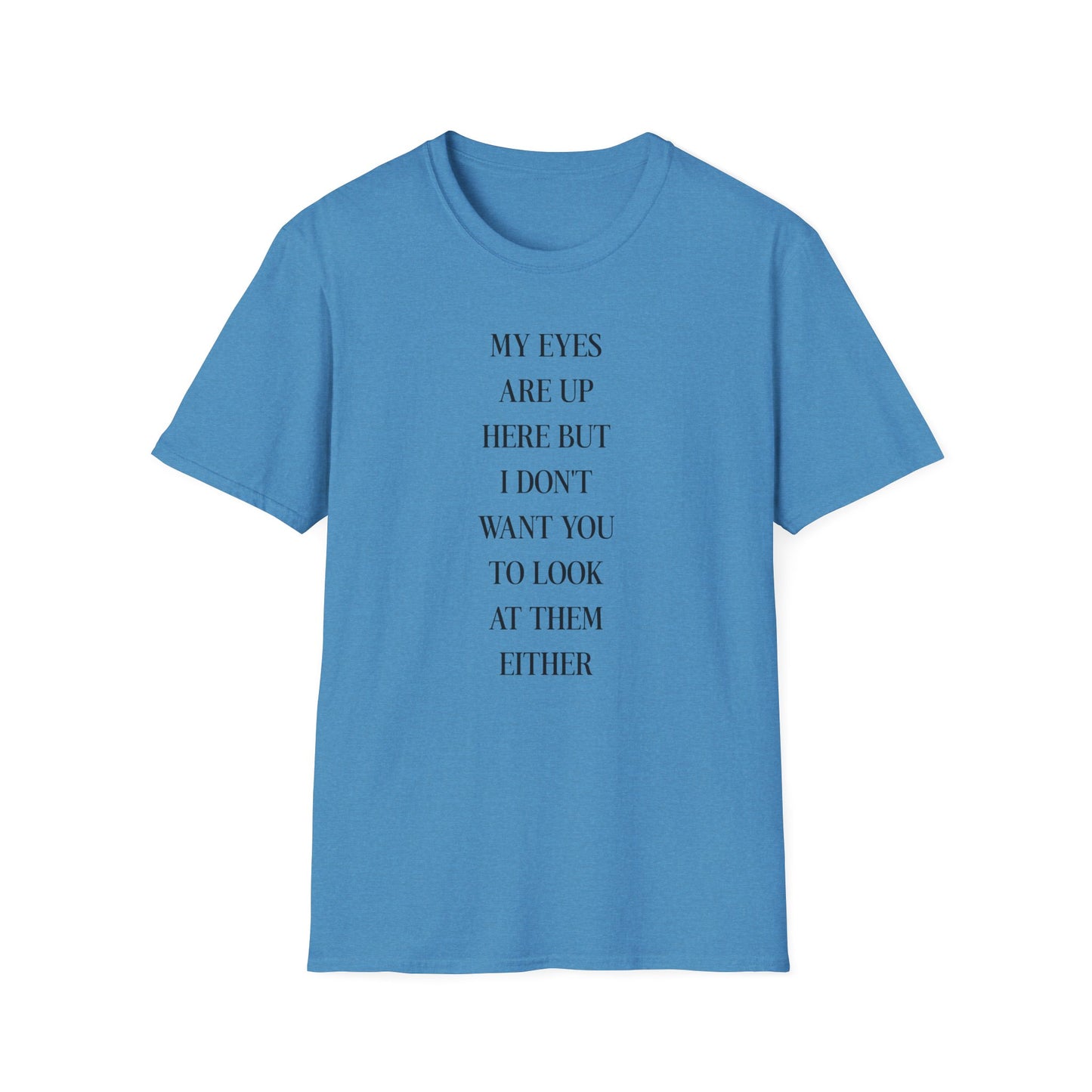 Trendy Quote T-Shirt - Unisex Softstyle Tee with Fun Message, Casual Wear, Gift for Friends, Everyday Style, Humor Tee
