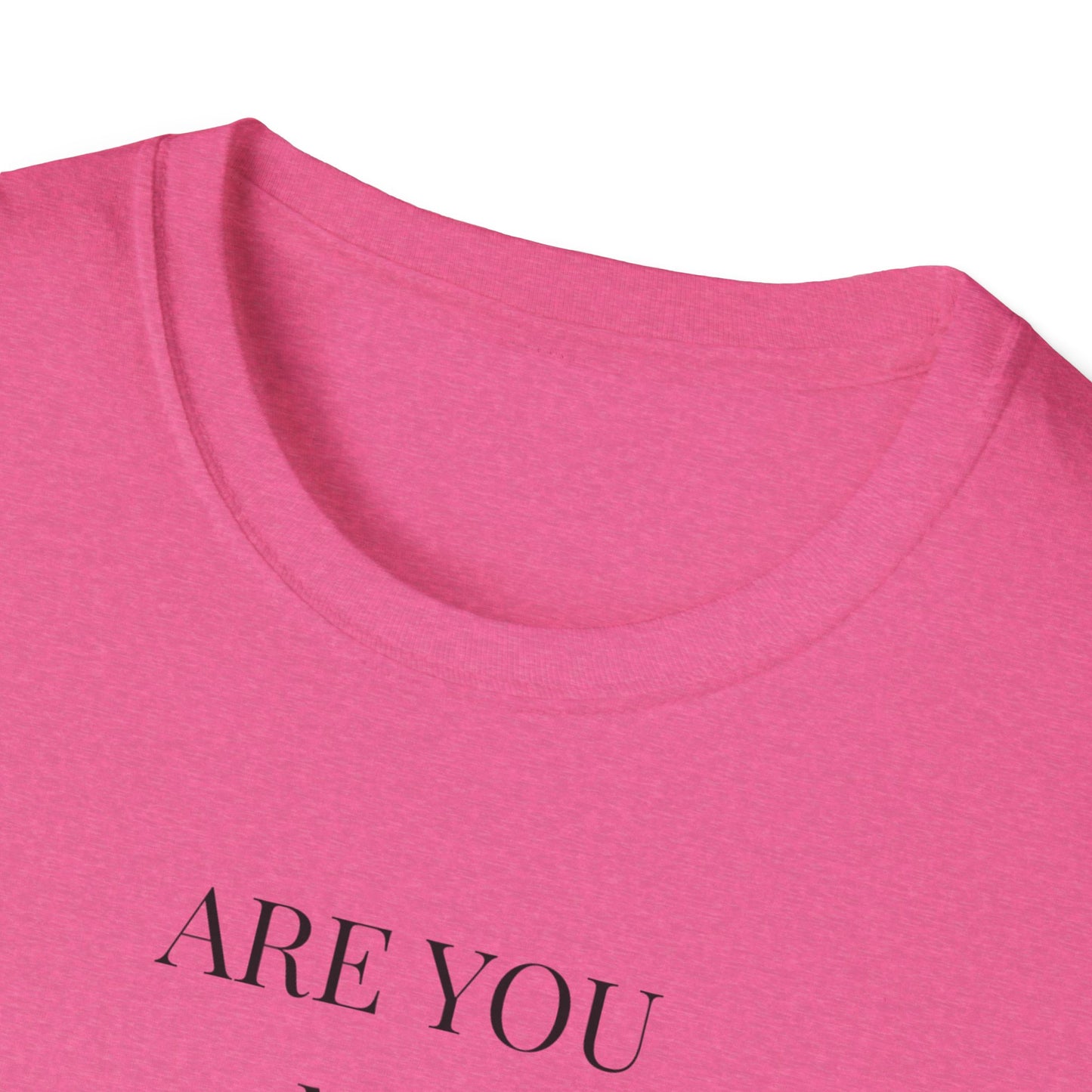 Unisex Softstyle T-Shirt with Uplifting Quote - Perfect Gift for Friends, Self-Care, Casual Wear, Comfort Clothing, Wellness