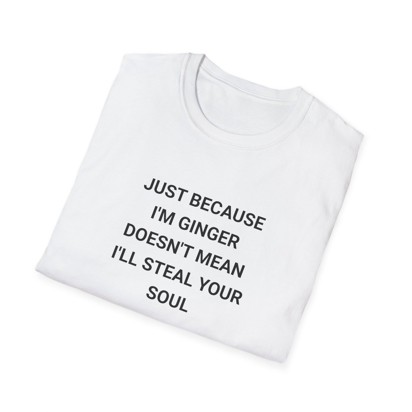 Whimsical Quote T-Shirt for Gingers, Funny Soul Stealer Tee, Unisex Softstyle Shirt, Casual Gift, Humor Apparel, Quirky Fashion