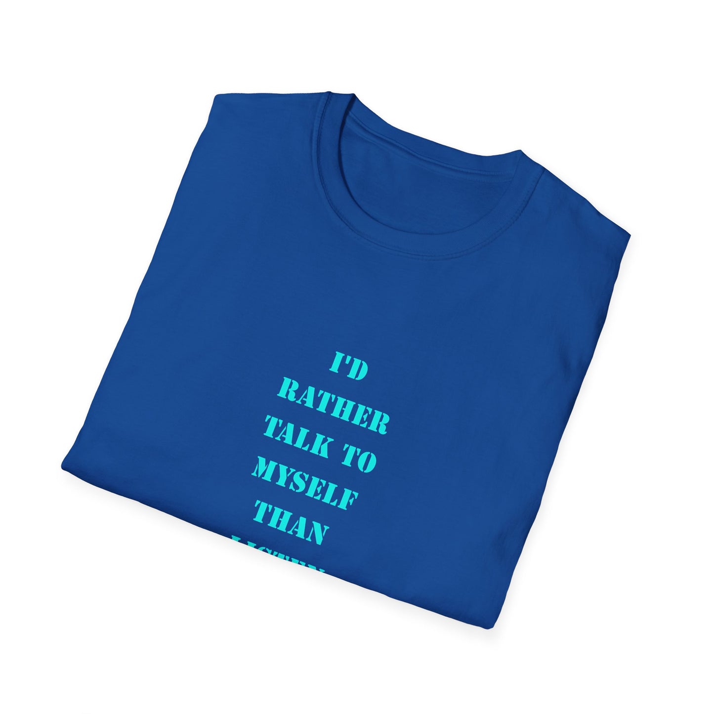 Unisex Softstyle T-Shirt with Humorous Quote | Talk to Myself Tee, Gift for Friends, Casual Wear, Funny Quote Shirt, Everyday Humor Apparel