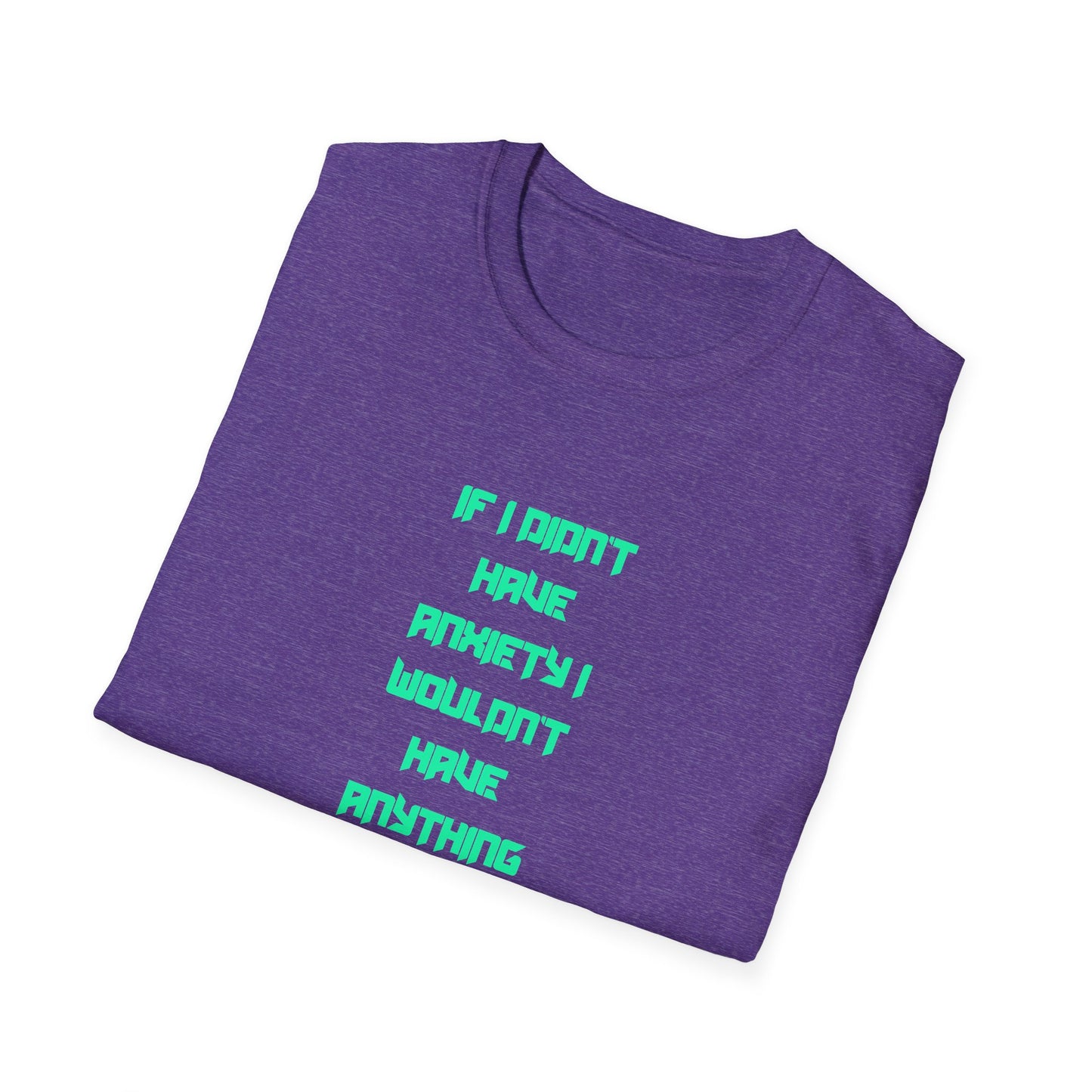 Anxiety Awareness T-Shirt, Motivational Tee, Mental Health Gift, Unisex Shirt, Anxiety Quote Apparel