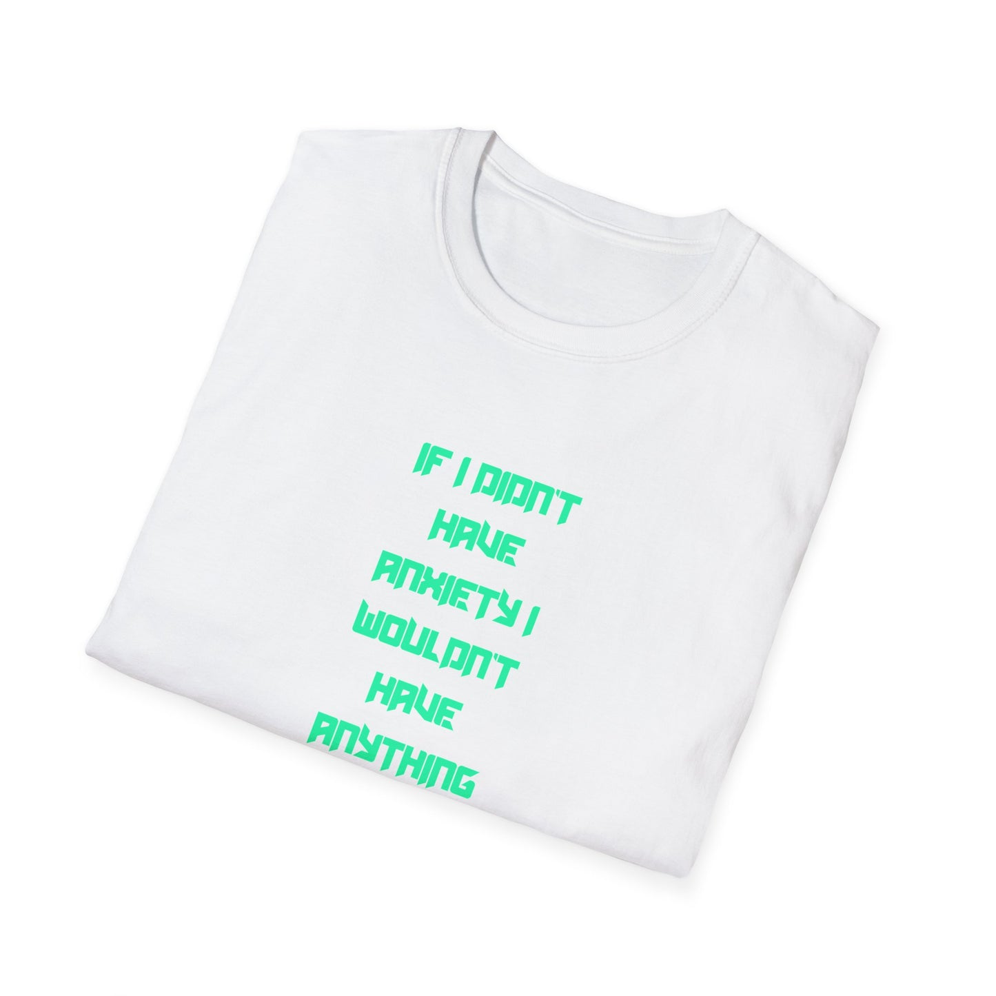 Anxiety Awareness T-Shirt, Motivational Tee, Mental Health Gift, Unisex Shirt, Anxiety Quote Apparel