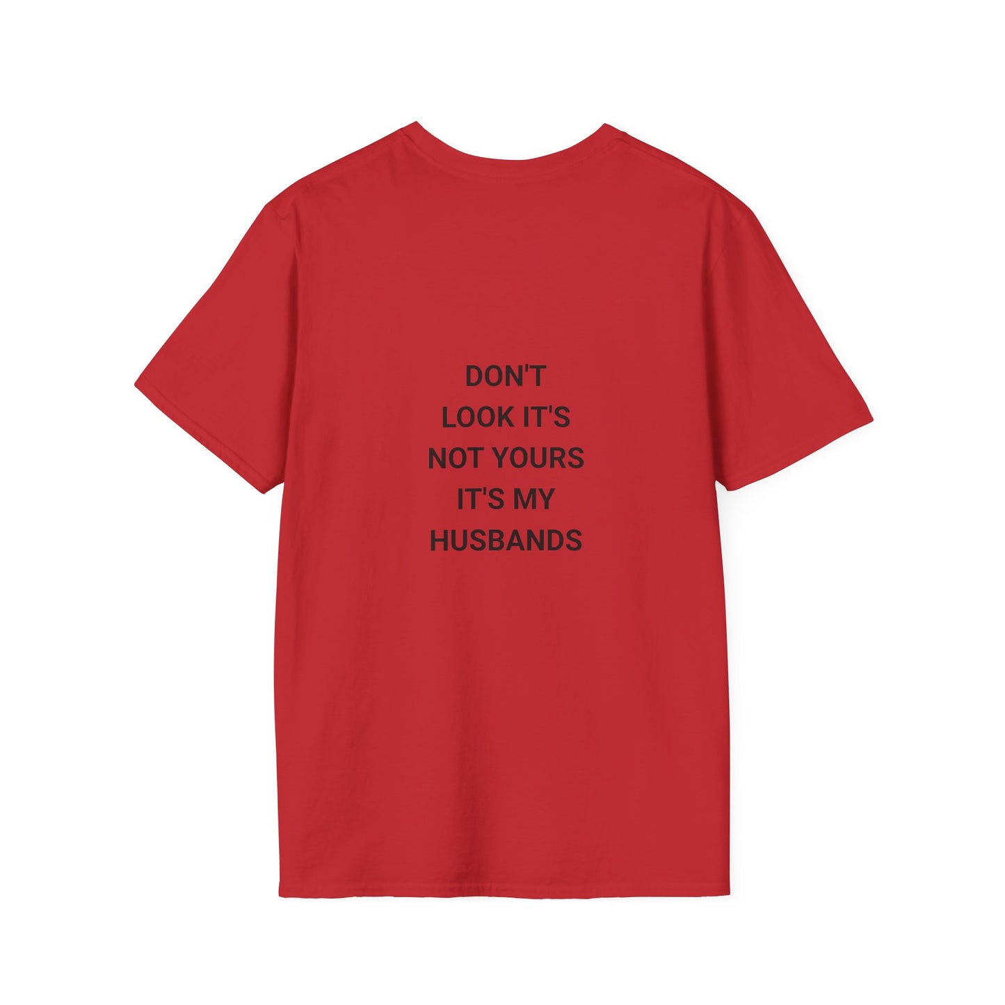 Funny Quote T-Shirt: Don't Look It's Not Yours, Perfect for Couples, Gifts, Anniversaries, Casual Wear, Everyday Style