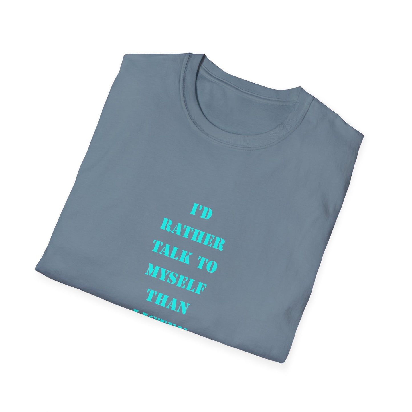Unisex Softstyle T-Shirt with Humorous Quote | Talk to Myself Tee, Gift for Friends, Casual Wear, Funny Quote Shirt, Everyday Humor Apparel