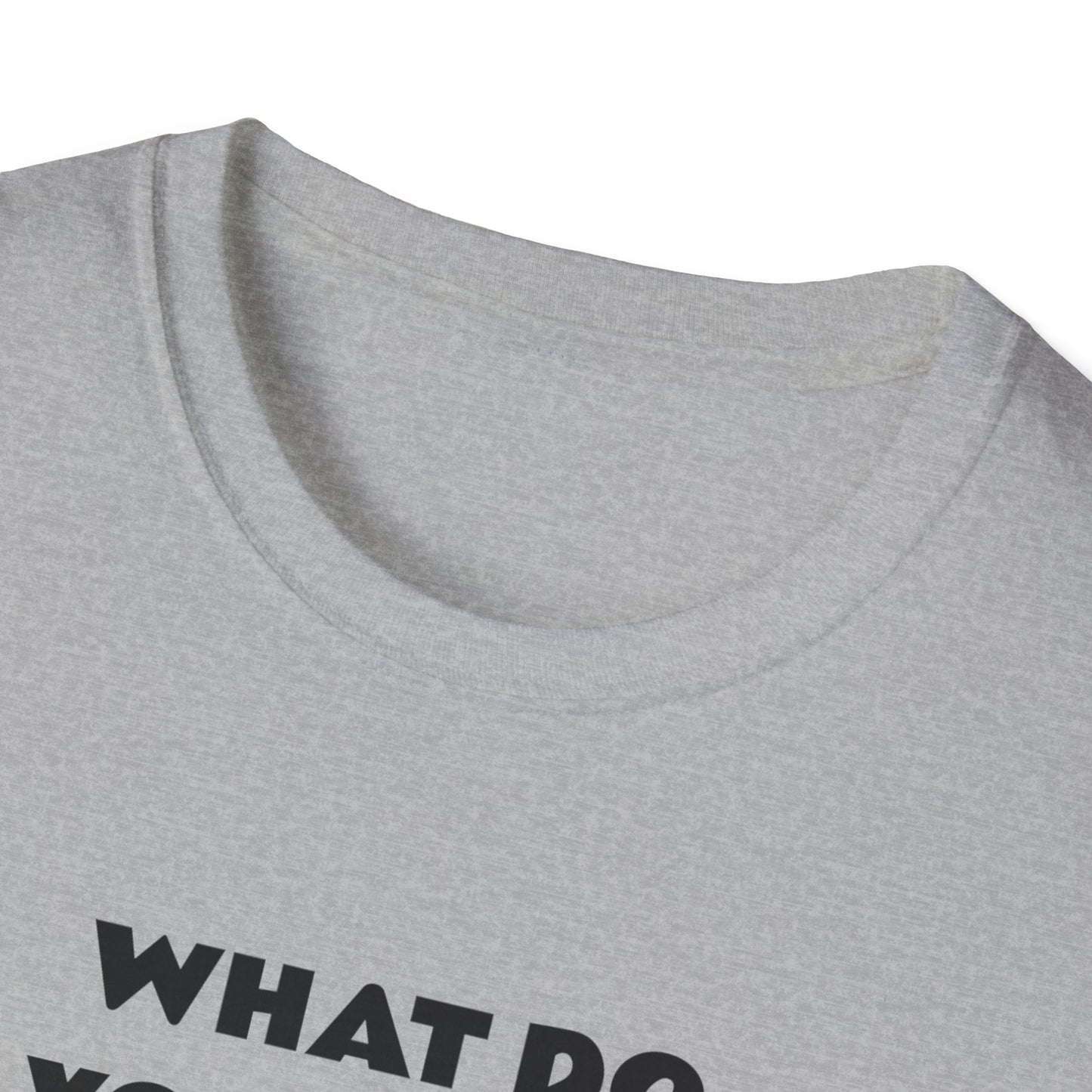 Funny Quote Unisex T-Shirt, Casual Tee, Gift for Friends, Humor Shirt, Birthday Present, Everyday Wear