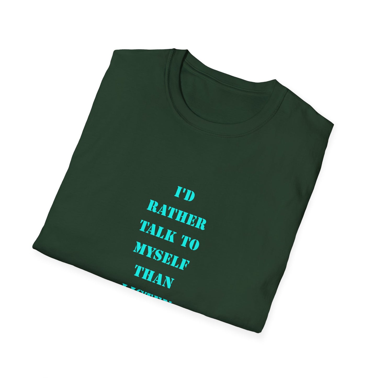 Unisex Softstyle T-Shirt with Humorous Quote | Talk to Myself Tee, Gift for Friends, Casual Wear, Funny Quote Shirt, Everyday Humor Apparel