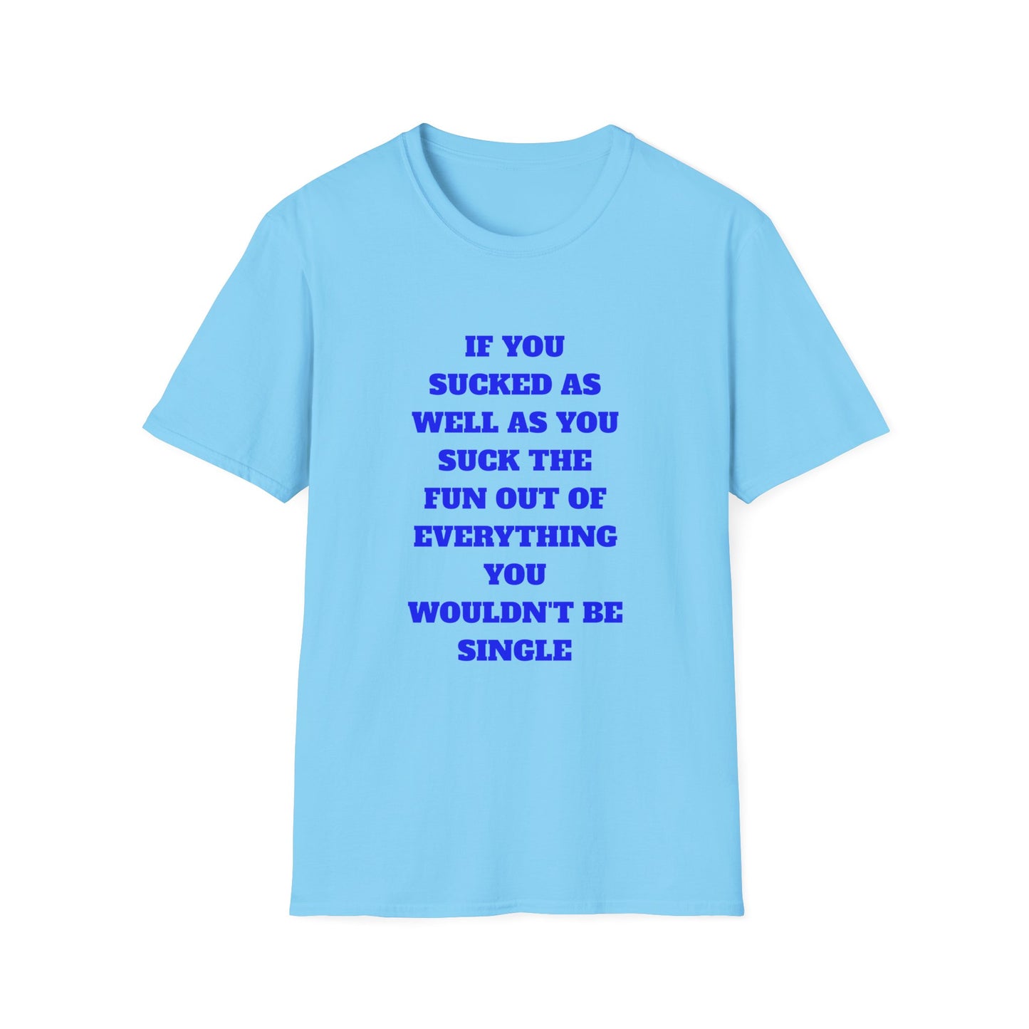 Funny Single Awareness Unisex Softstyle T-Shirt, Gift for Friends, Casual Tee, Humor Shirt, Relationship Joke Top