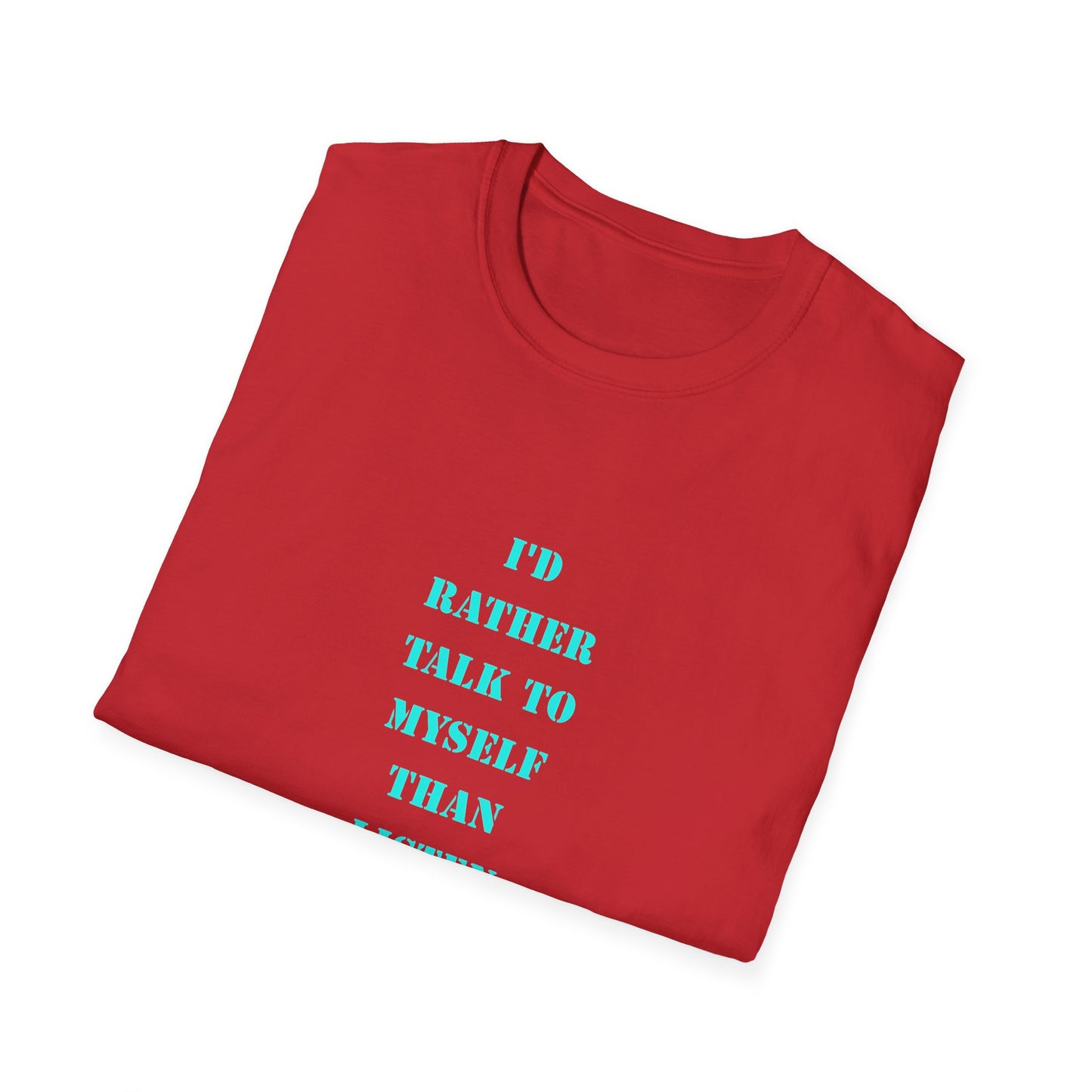 Unisex Softstyle T-Shirt with Humorous Quote | Talk to Myself Tee, Gift for Friends, Casual Wear, Funny Quote Shirt, Everyday Humor Apparel