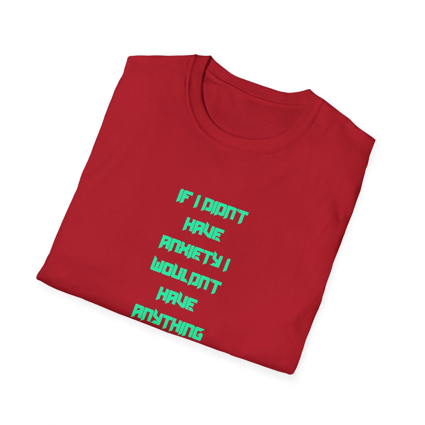 Anxiety Awareness T-Shirt, Motivational Tee, Mental Health Gift, Unisex Shirt, Anxiety Quote Apparel