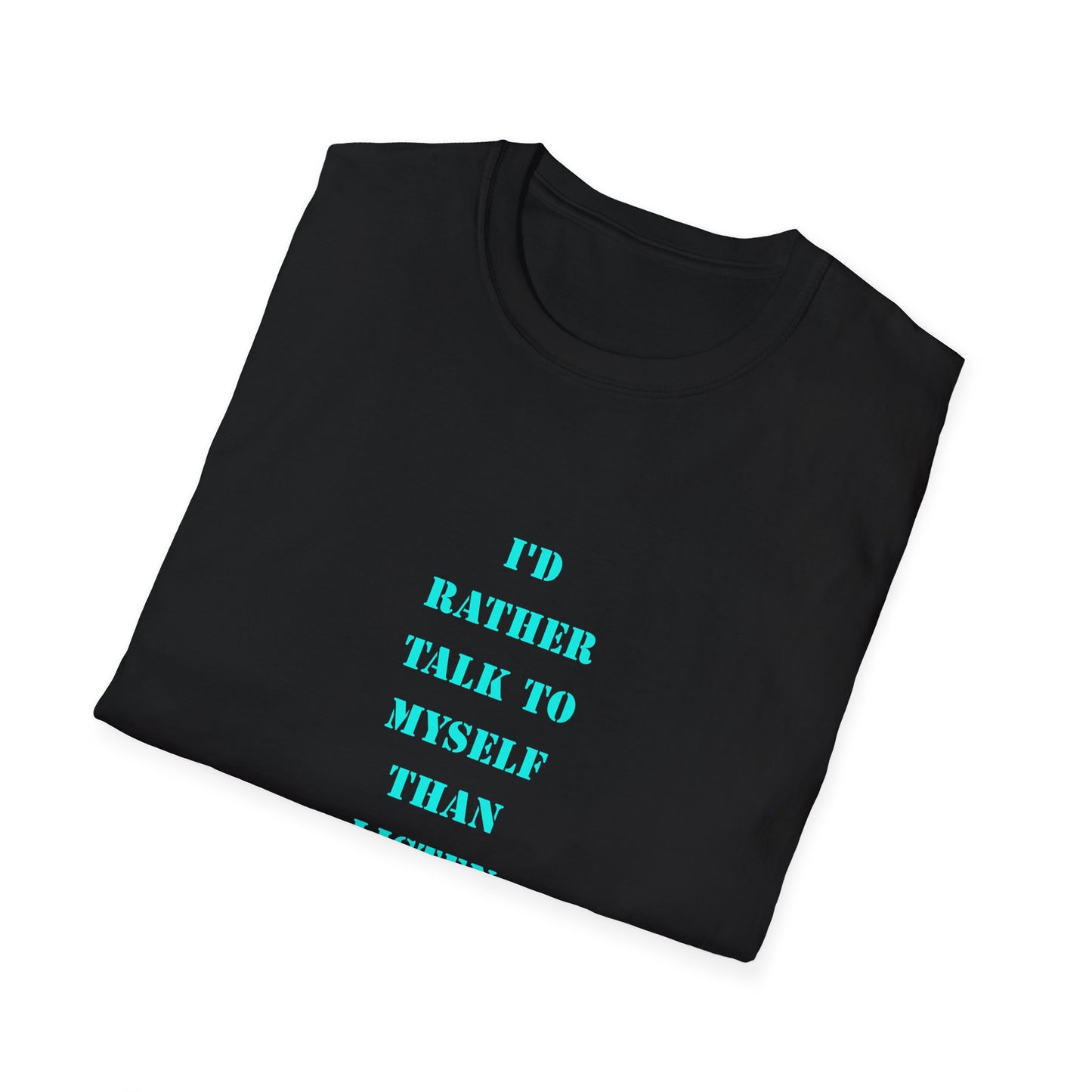 Unisex Softstyle T-Shirt with Humorous Quote | Talk to Myself Tee, Gift for Friends, Casual Wear, Funny Quote Shirt, Everyday Humor Apparel