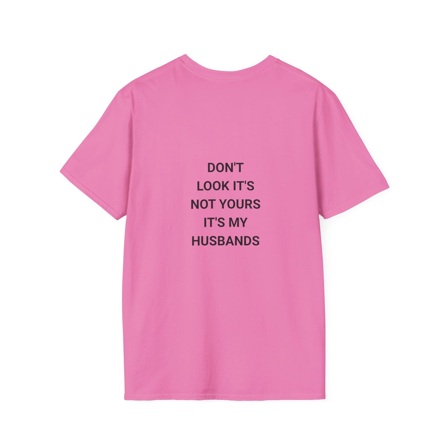 Funny Quote T-Shirt: Don't Look It's Not Yours, Perfect for Couples, Gifts, Anniversaries, Casual Wear, Everyday Style