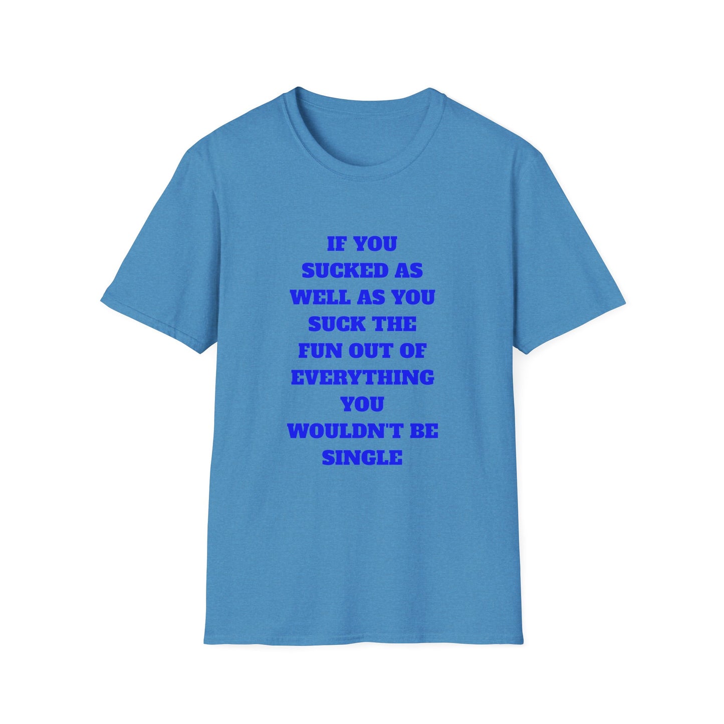 Funny Single Awareness Unisex Softstyle T-Shirt, Gift for Friends, Casual Tee, Humor Shirt, Relationship Joke Top