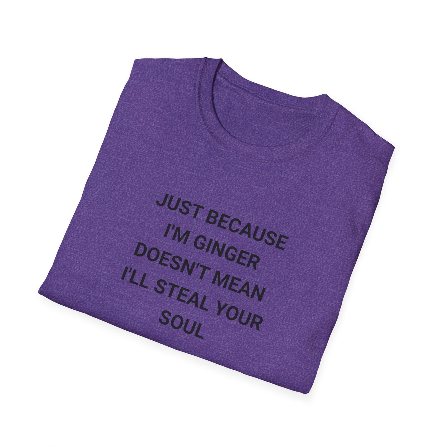 Whimsical Quote T-Shirt for Gingers, Funny Soul Stealer Tee, Unisex Softstyle Shirt, Casual Gift, Humor Apparel, Quirky Fashion