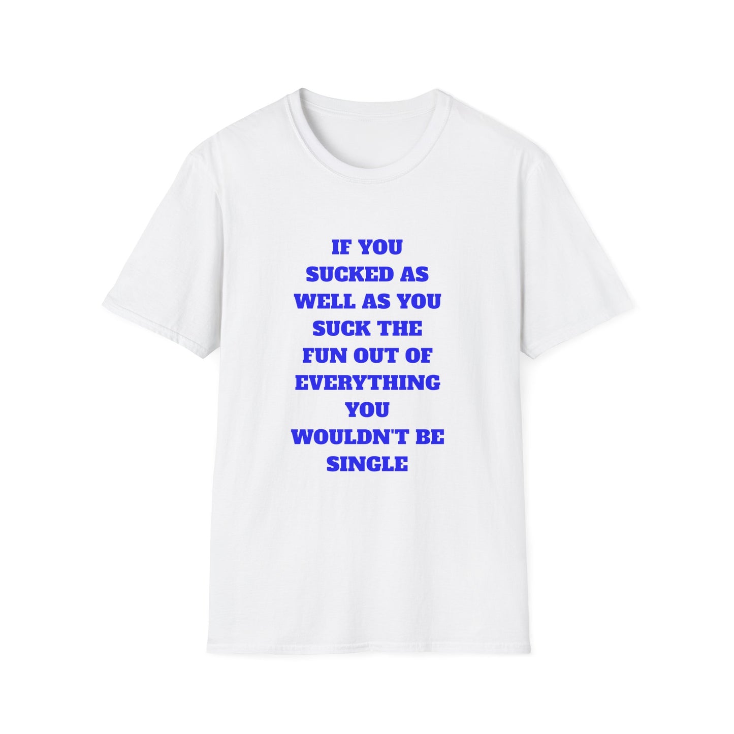 Funny Single Awareness Unisex Softstyle T-Shirt, Gift for Friends, Casual Tee, Humor Shirt, Relationship Joke Top