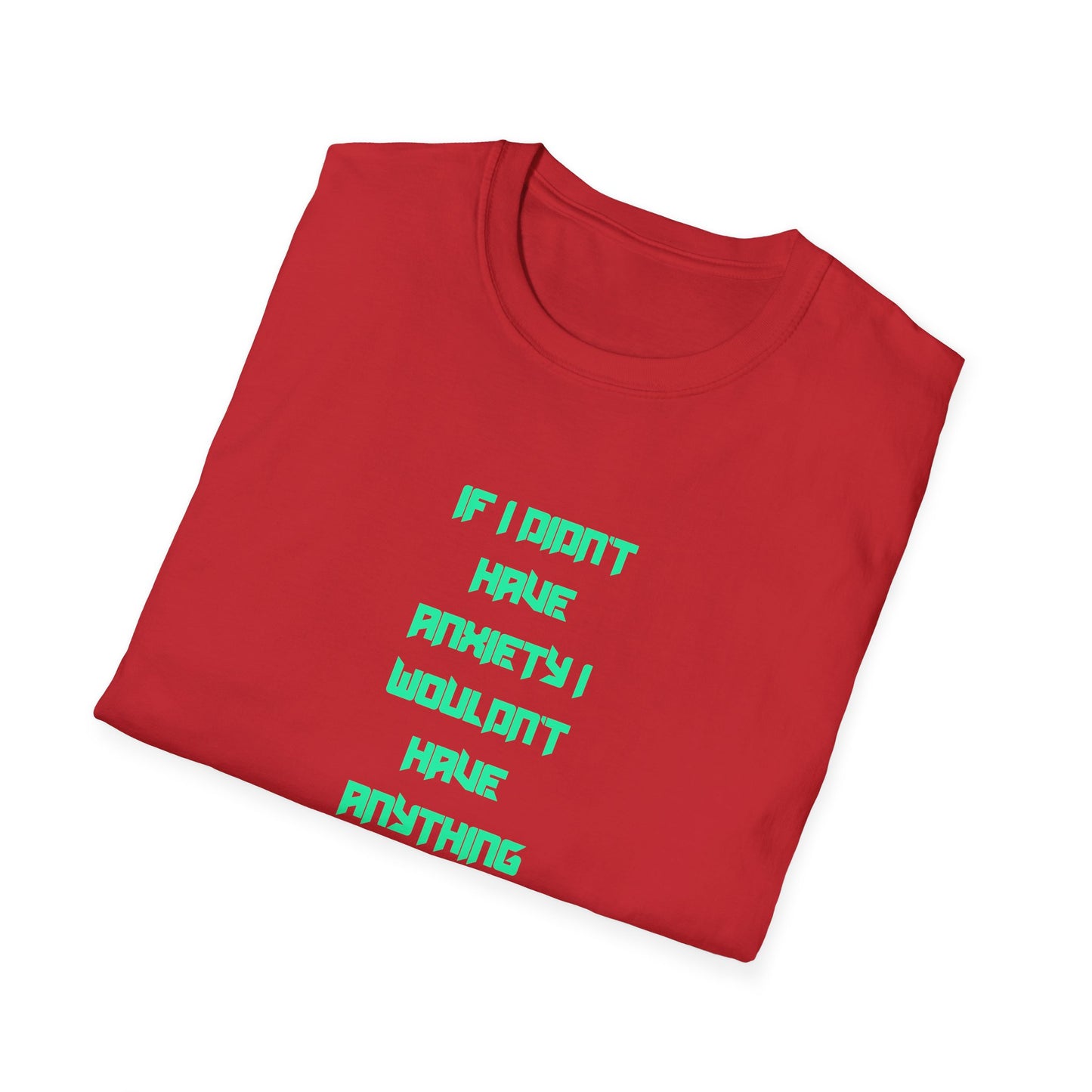 Anxiety Awareness T-Shirt, Motivational Tee, Mental Health Gift, Unisex Shirt, Anxiety Quote Apparel