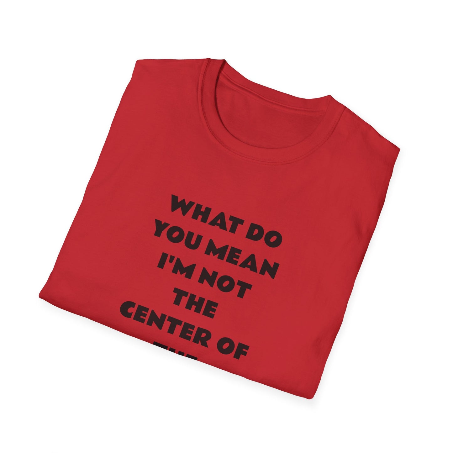 Funny Quote Unisex T-Shirt, Casual Tee, Gift for Friends, Humor Shirt, Birthday Present, Everyday Wear