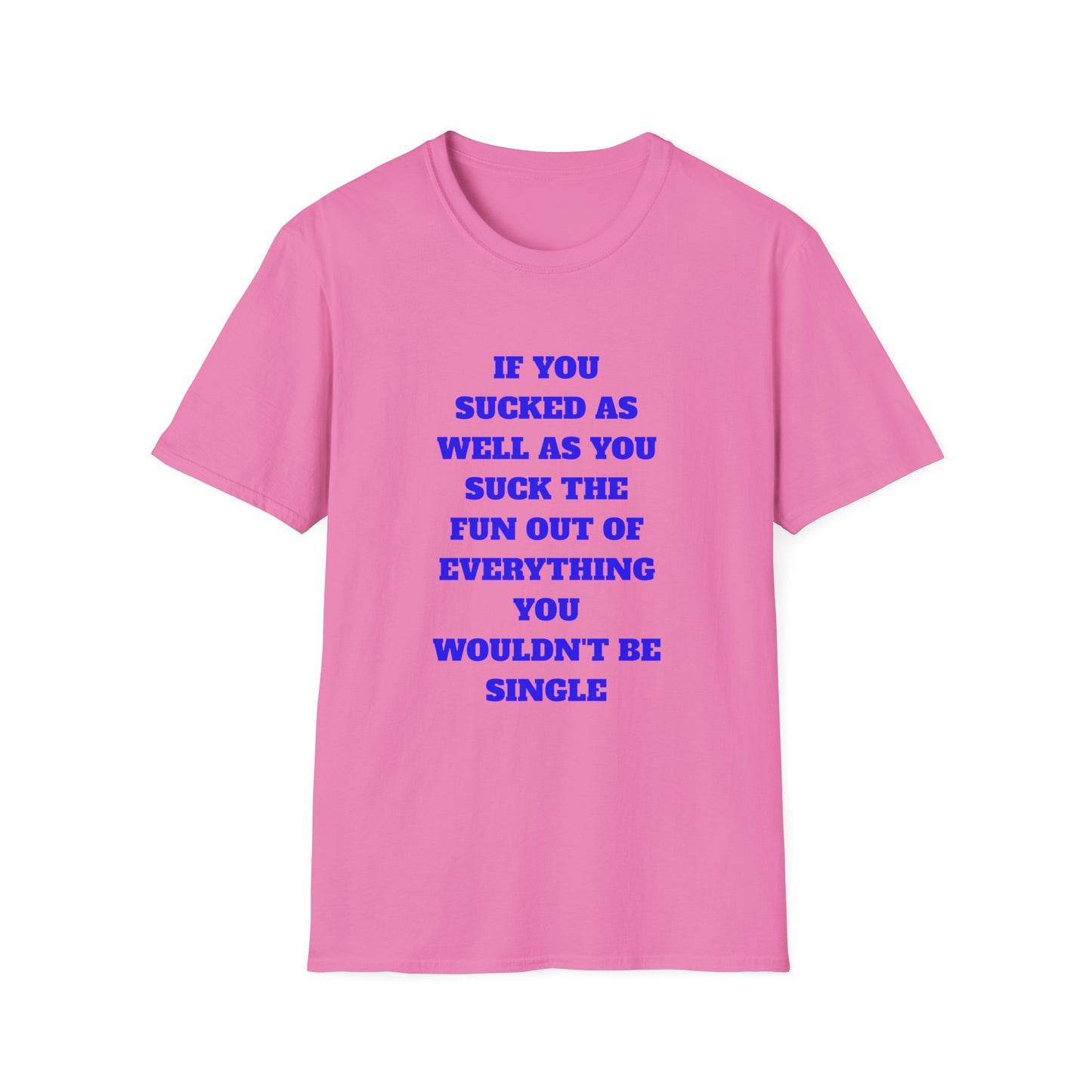 Funny Single Awareness Unisex Softstyle T-Shirt, Gift for Friends, Casual Tee, Humor Shirt, Relationship Joke Top