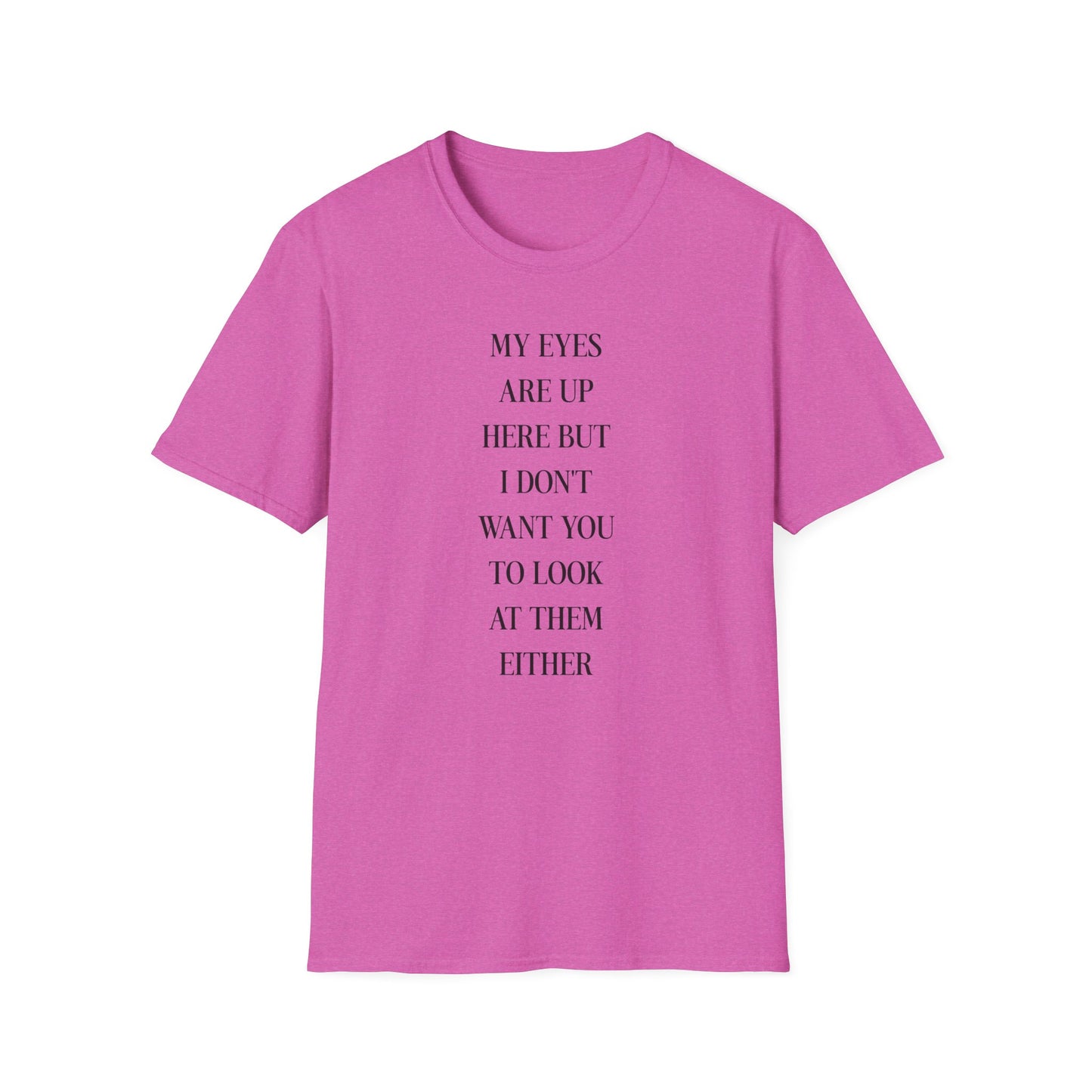 Trendy Quote T-Shirt - Unisex Softstyle Tee with Fun Message, Casual Wear, Gift for Friends, Everyday Style, Humor Tee