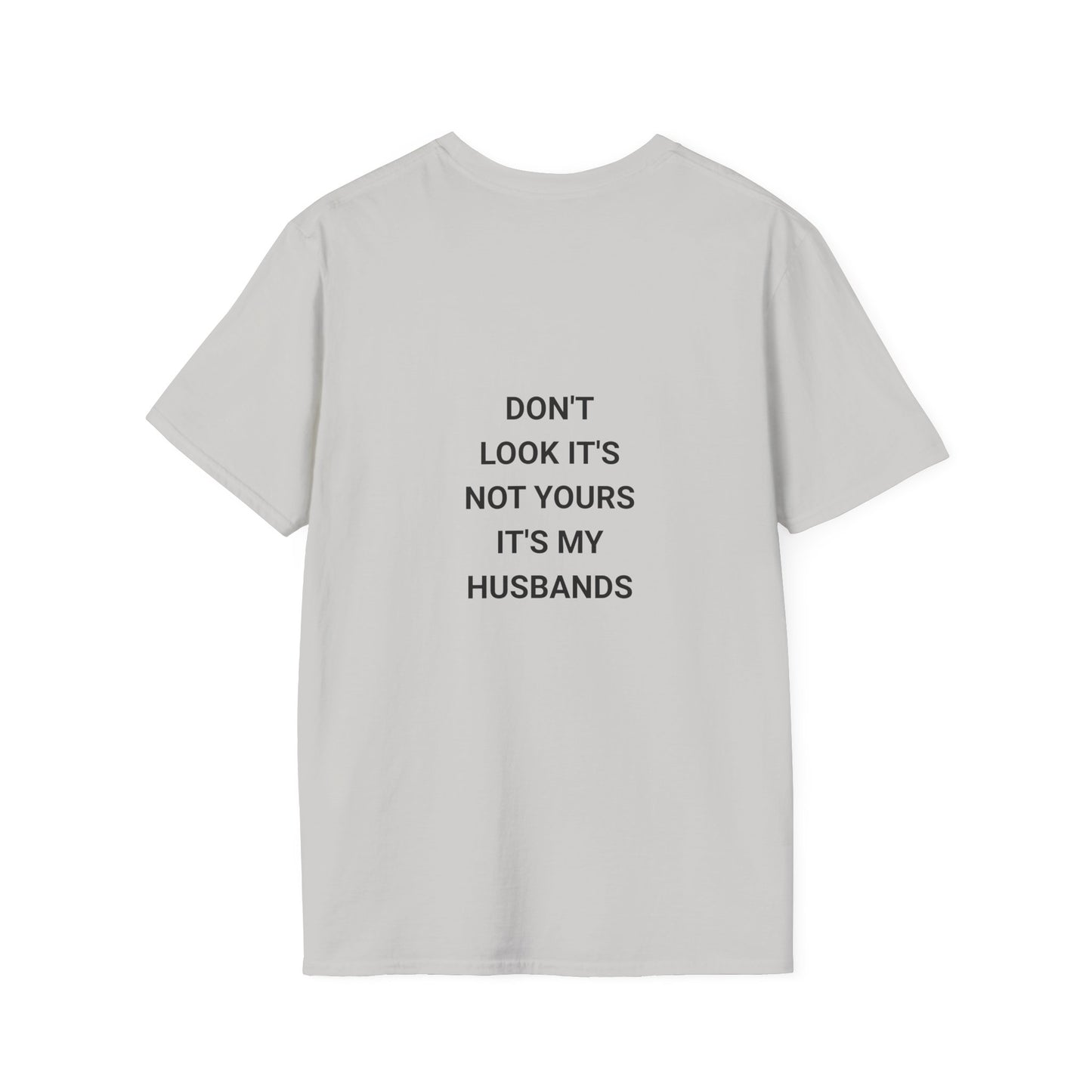Funny Quote T-Shirt: Don't Look It's Not Yours, Perfect for Couples, Gifts, Anniversaries, Casual Wear, Everyday Style