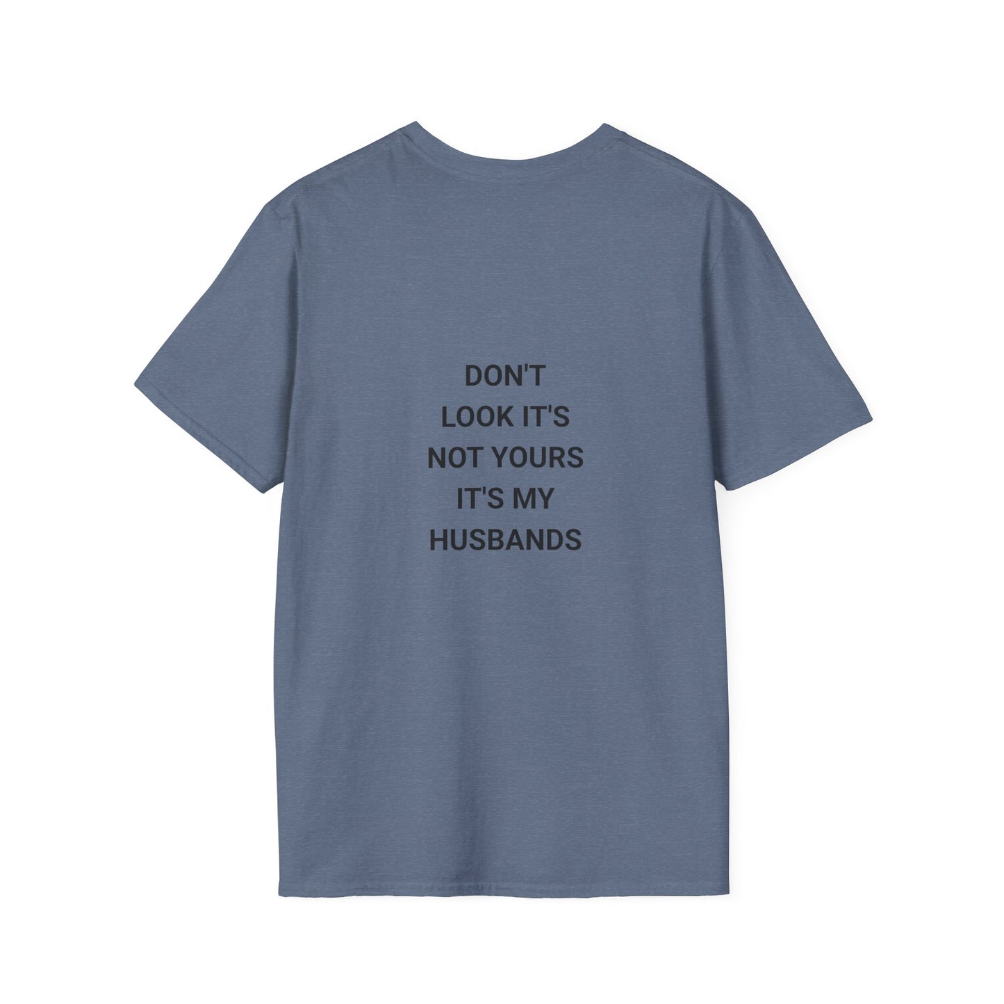 Funny Quote T-Shirt: Don't Look It's Not Yours, Perfect for Couples, Gifts, Anniversaries, Casual Wear, Everyday Style