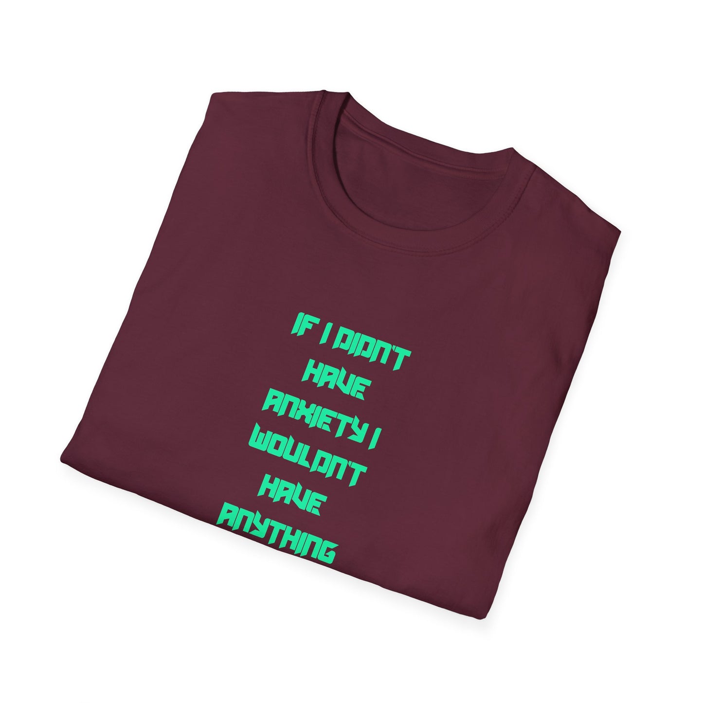 Anxiety Awareness T-Shirt, Motivational Tee, Mental Health Gift, Unisex Shirt, Anxiety Quote Apparel