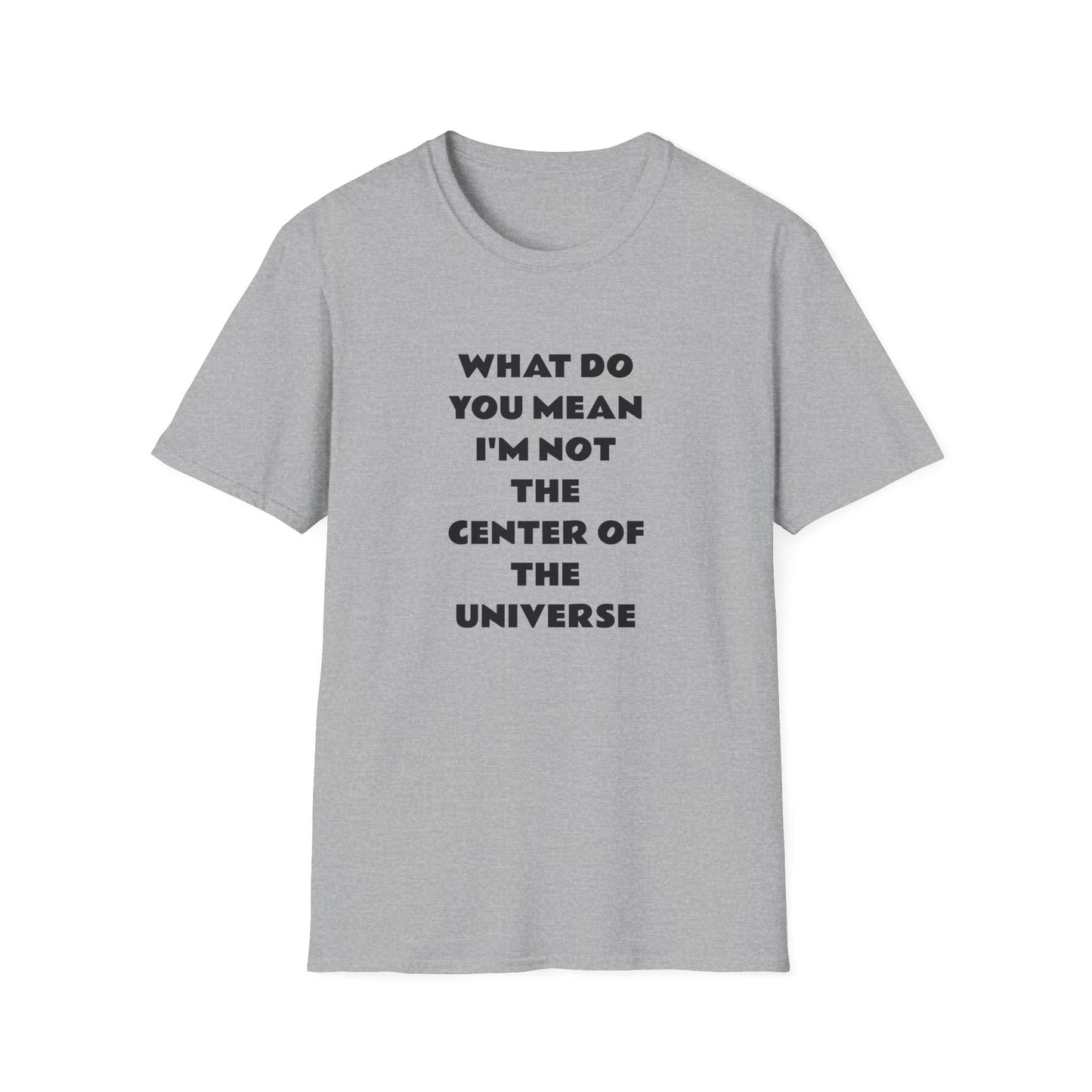 Funny Quote Unisex T-Shirt, Casual Tee, Gift for Friends, Humor Shirt, Birthday Present, Everyday Wear