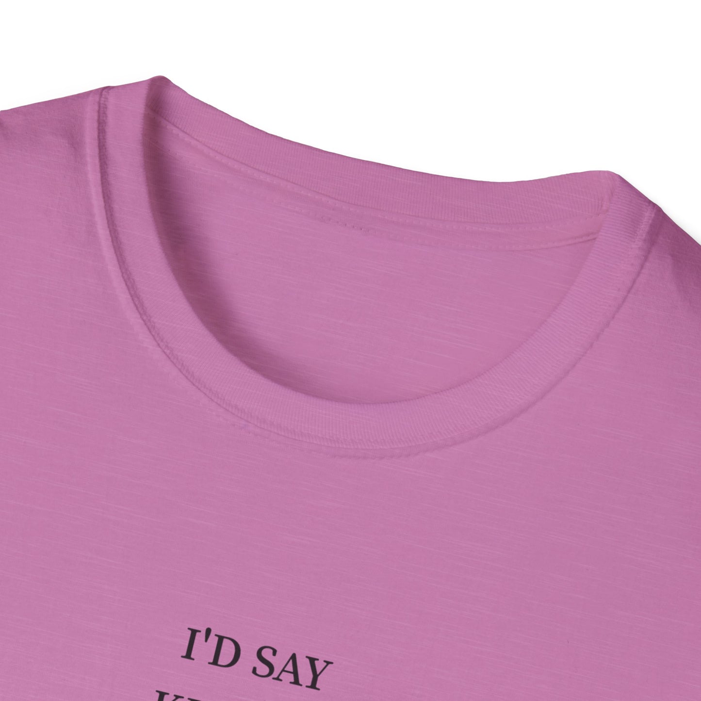 Funny Quote Unisex T-Shirt, Casual Humor Shirt, Gift for Friends, Party Attire, Unique Gift Idea, Everyday Wear, Quirky Style