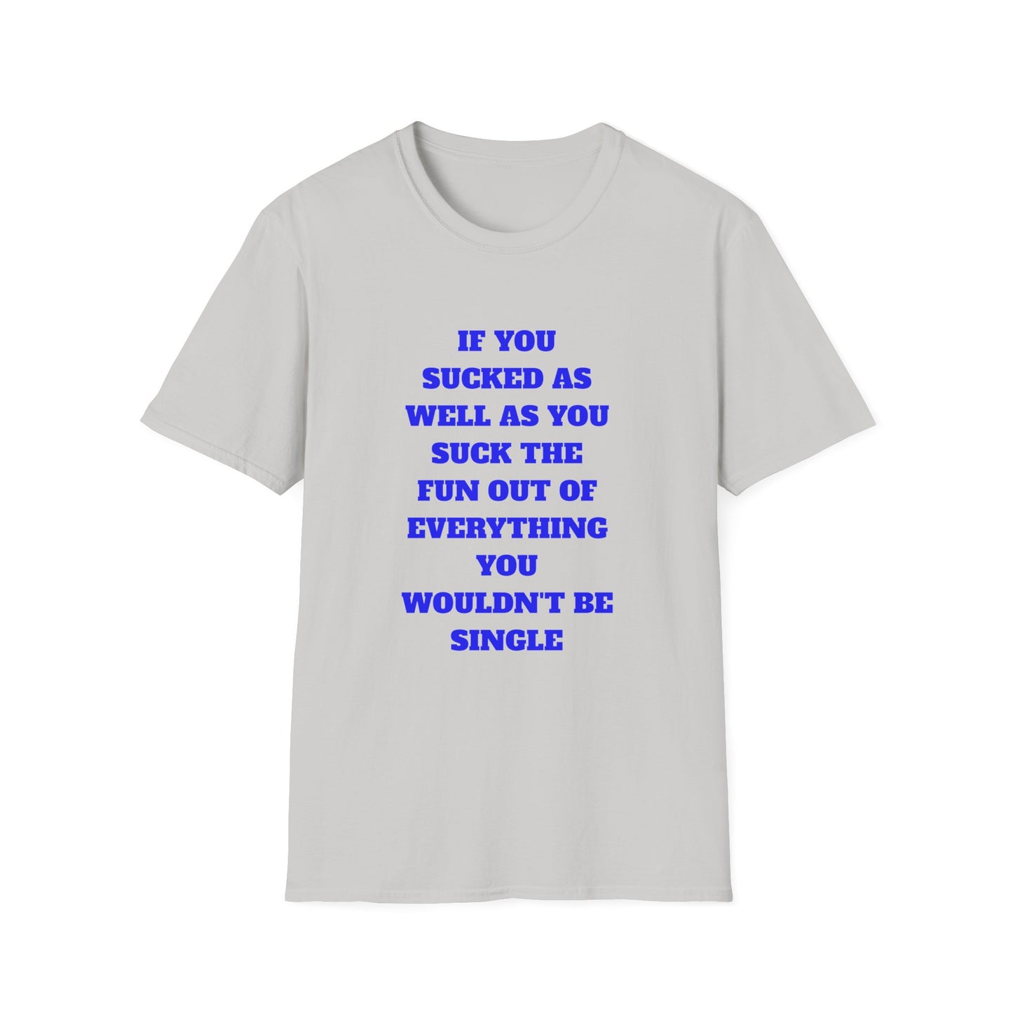 Funny Single Awareness Unisex Softstyle T-Shirt, Gift for Friends, Casual Tee, Humor Shirt, Relationship Joke Top