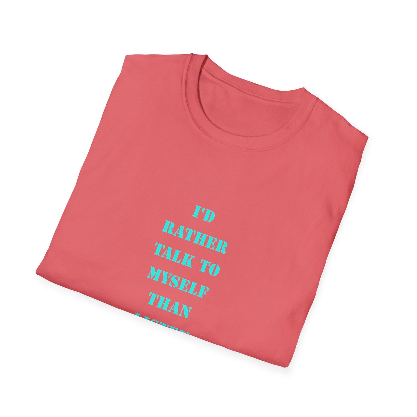 Unisex Softstyle T-Shirt with Humorous Quote | Talk to Myself Tee, Gift for Friends, Casual Wear, Funny Quote Shirt, Everyday Humor Apparel