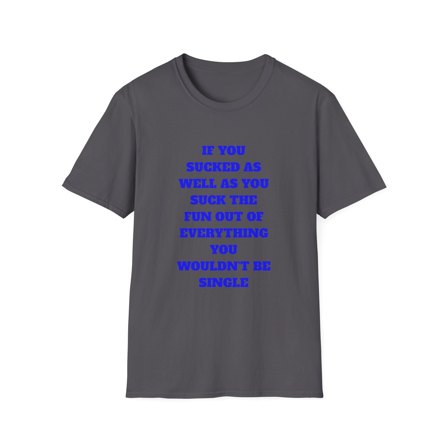 Funny Single Awareness Unisex Softstyle T-Shirt, Gift for Friends, Casual Tee, Humor Shirt, Relationship Joke Top