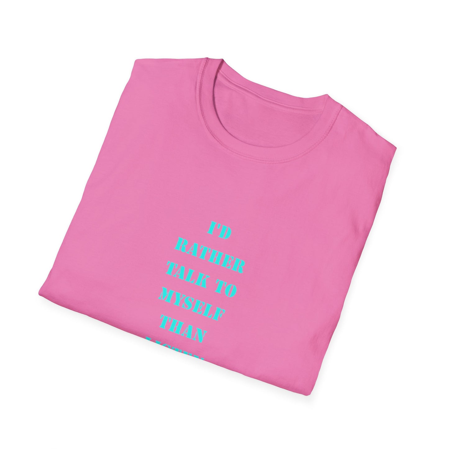 Unisex Softstyle T-Shirt with Humorous Quote | Talk to Myself Tee, Gift for Friends, Casual Wear, Funny Quote Shirt, Everyday Humor Apparel