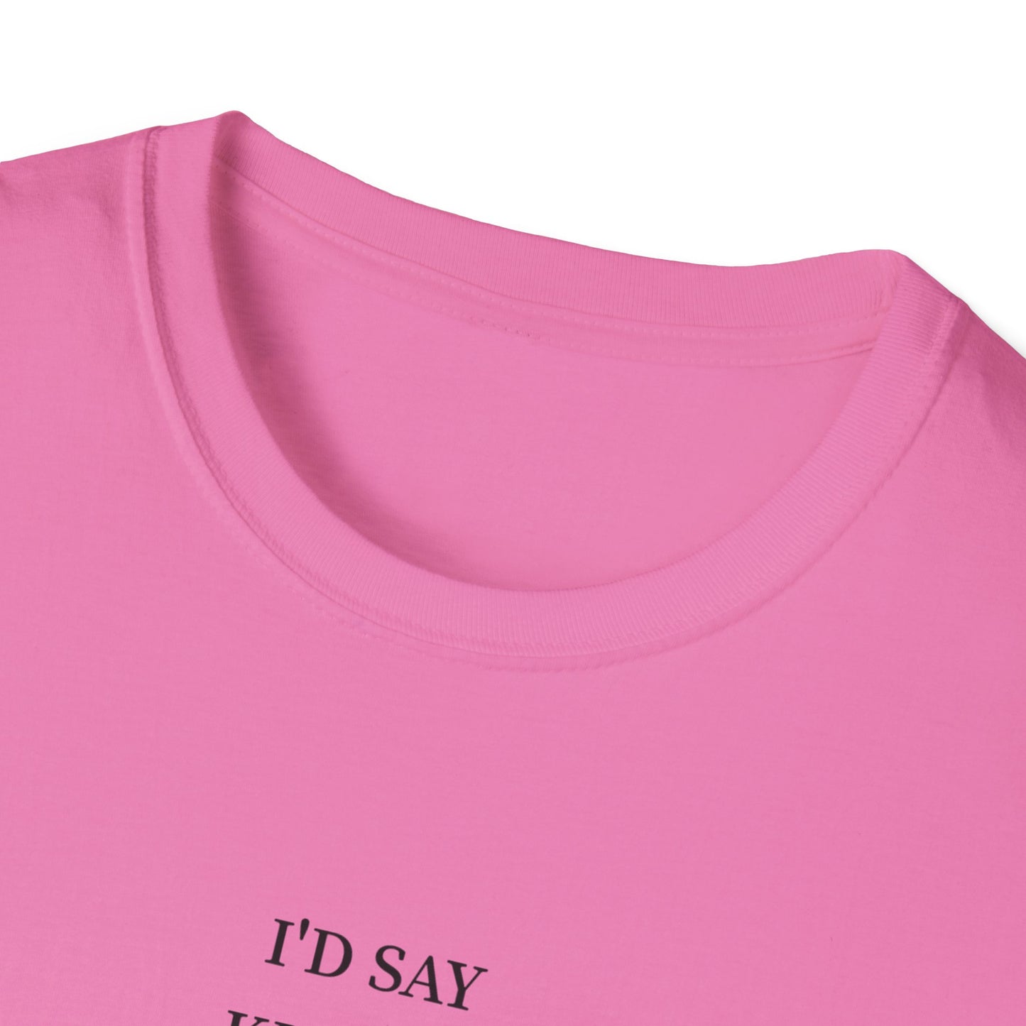 Funny Quote Unisex T-Shirt, Casual Humor Shirt, Gift for Friends, Party Attire, Unique Gift Idea, Everyday Wear, Quirky Style