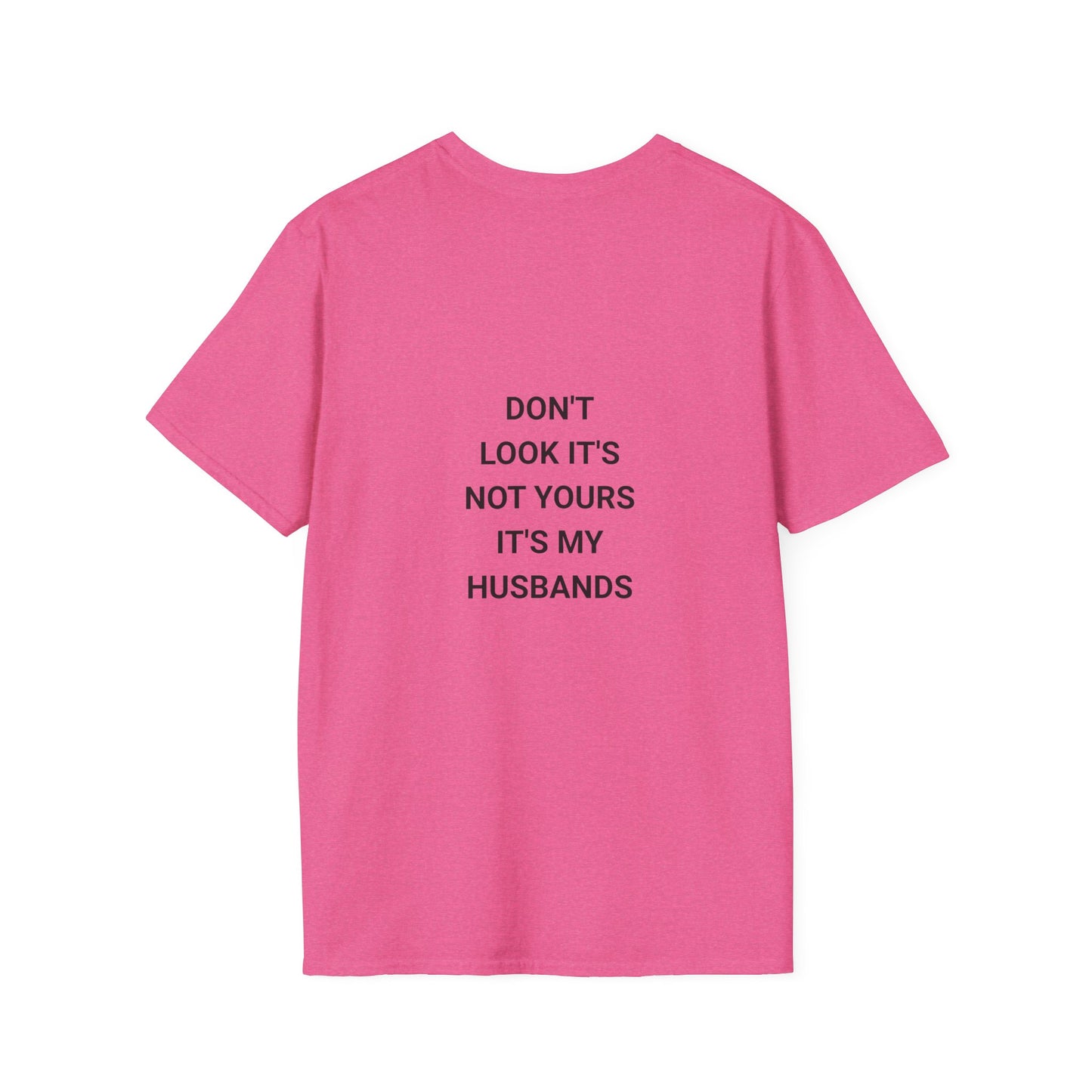 Funny Quote T-Shirt: Don't Look It's Not Yours, Perfect for Couples, Gifts, Anniversaries, Casual Wear, Everyday Style