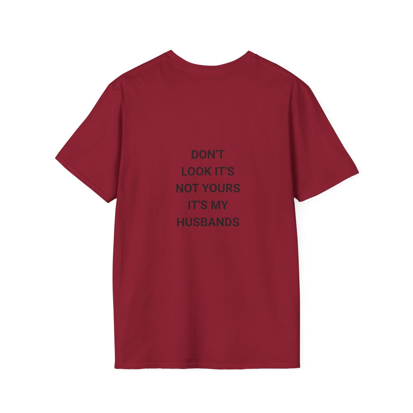 Funny Quote T-Shirt: Don't Look It's Not Yours, Perfect for Couples, Gifts, Anniversaries, Casual Wear, Everyday Style