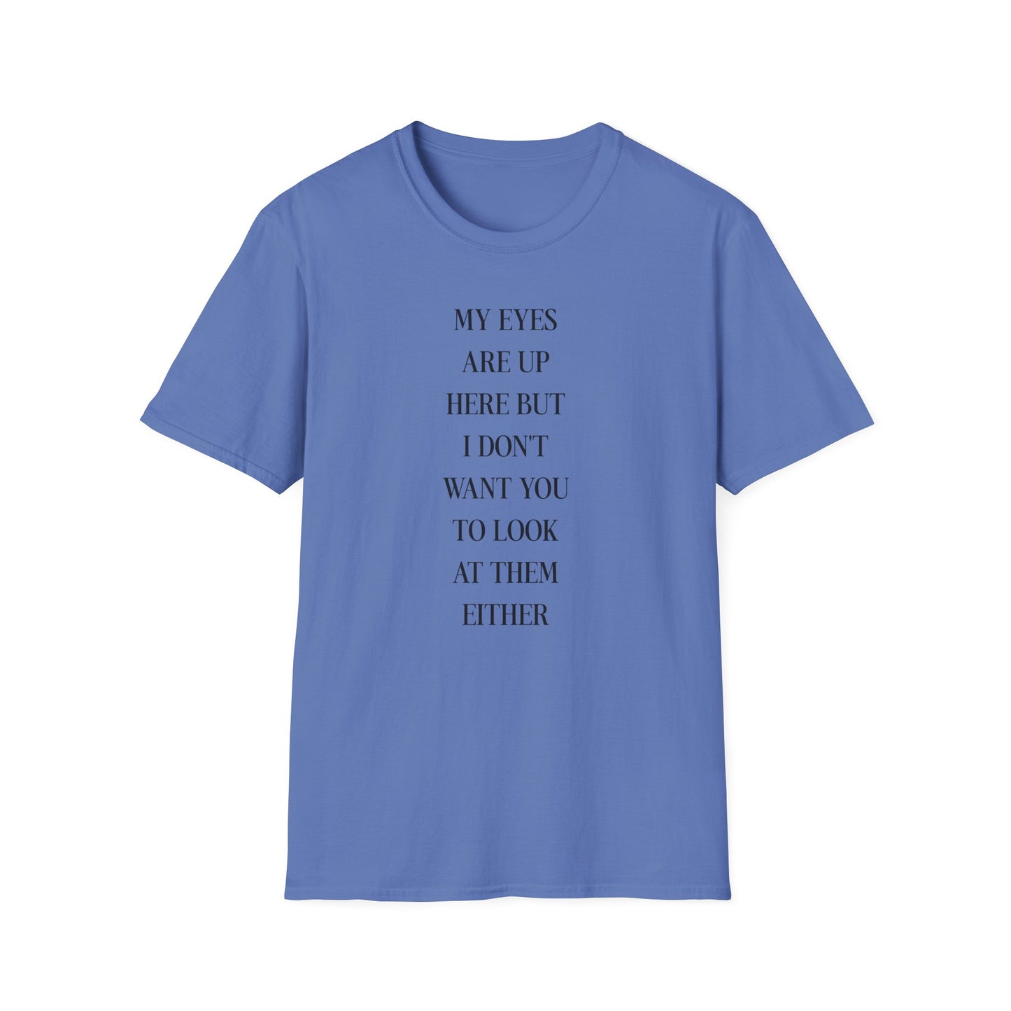 Trendy Quote T-Shirt - Unisex Softstyle Tee with Fun Message, Casual Wear, Gift for Friends, Everyday Style, Humor Tee