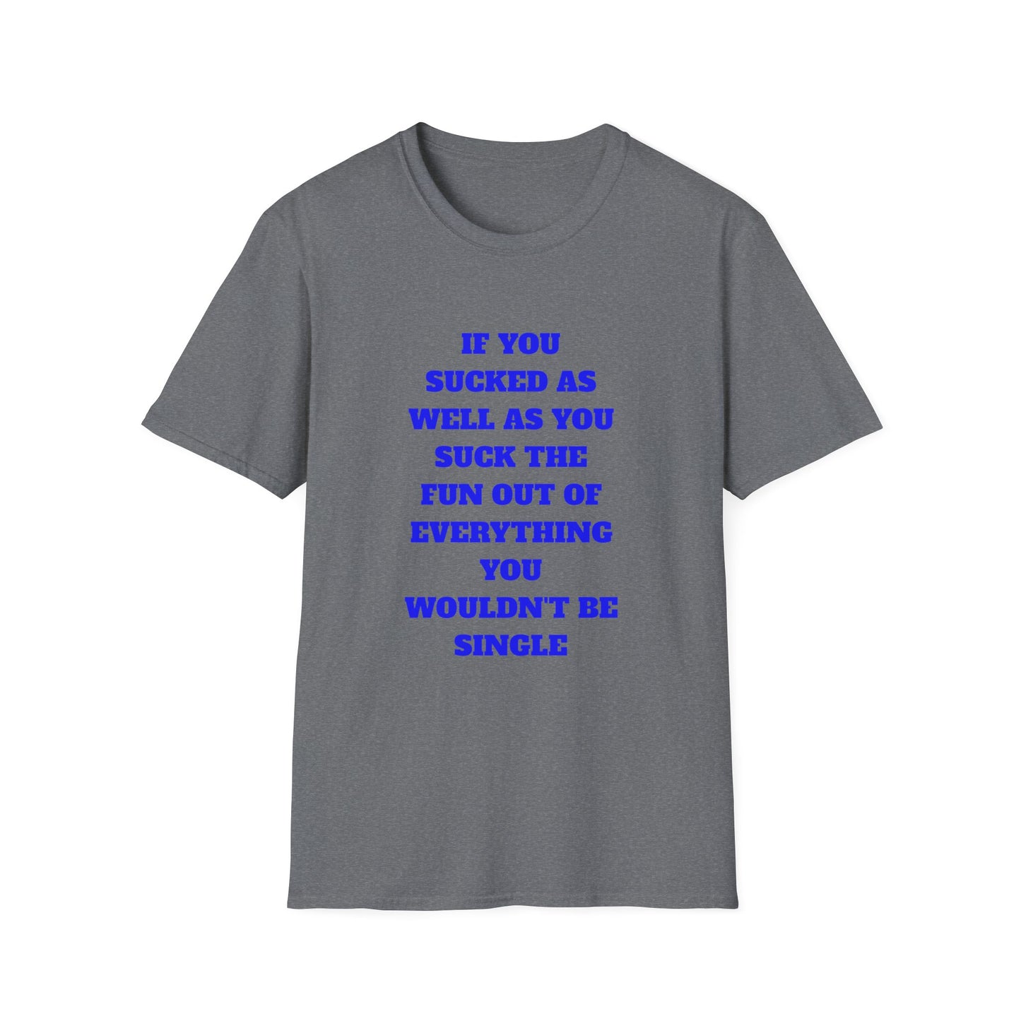 Funny Single Awareness Unisex Softstyle T-Shirt, Gift for Friends, Casual Tee, Humor Shirt, Relationship Joke Top
