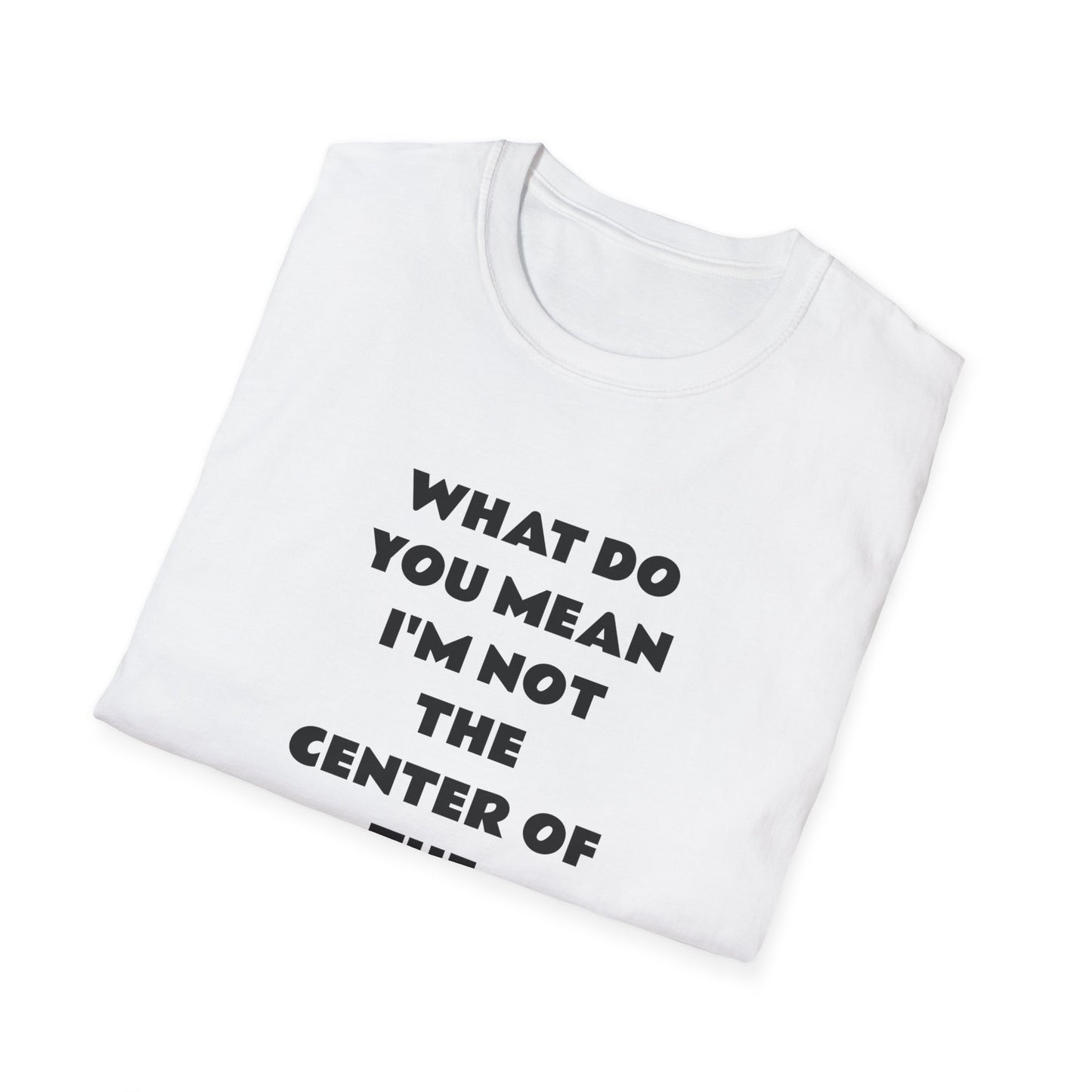 Funny Quote Unisex T-Shirt, Casual Tee, Gift for Friends, Humor Shirt, Birthday Present, Everyday Wear