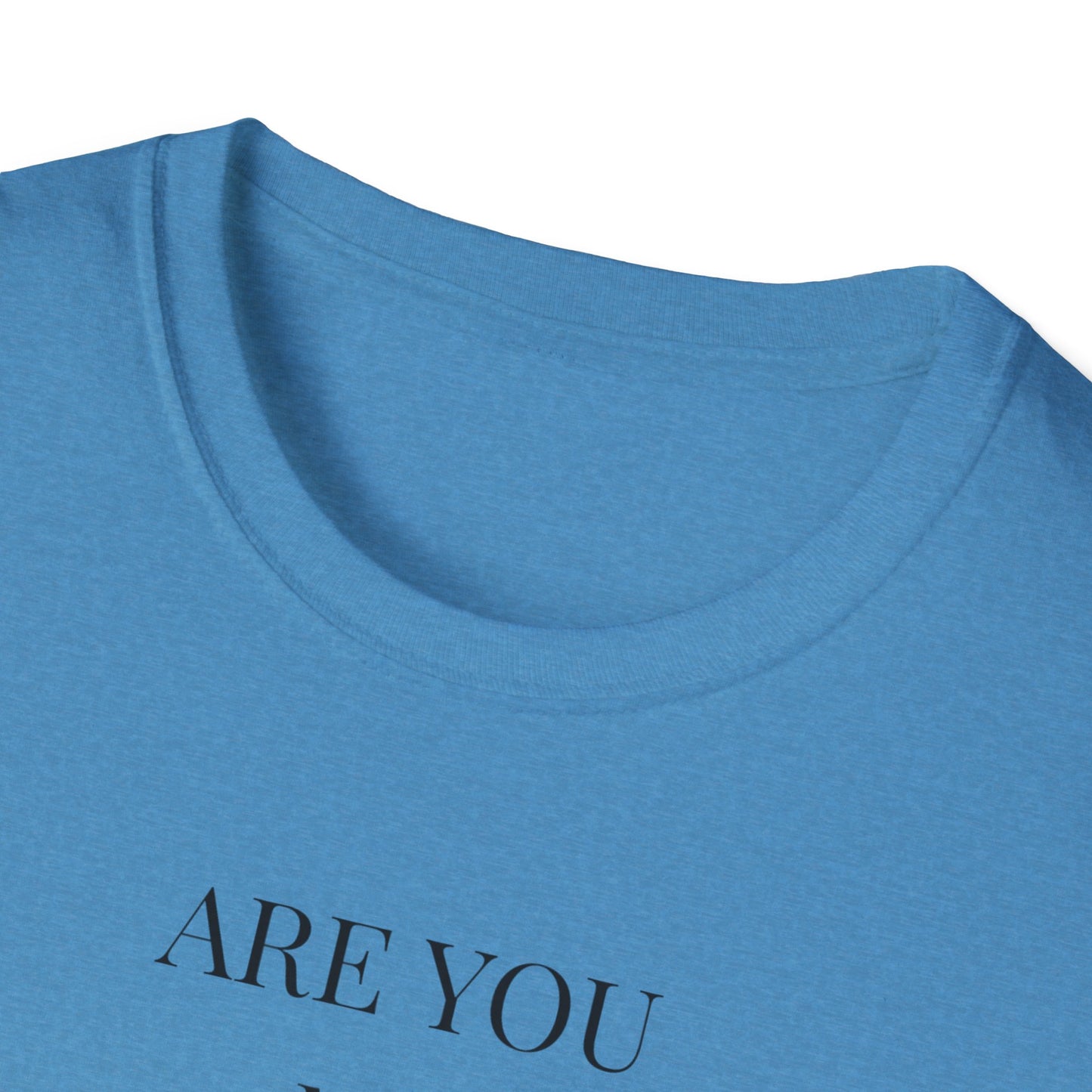 Unisex Softstyle T-Shirt with Uplifting Quote - Perfect Gift for Friends, Self-Care, Casual Wear, Comfort Clothing, Wellness