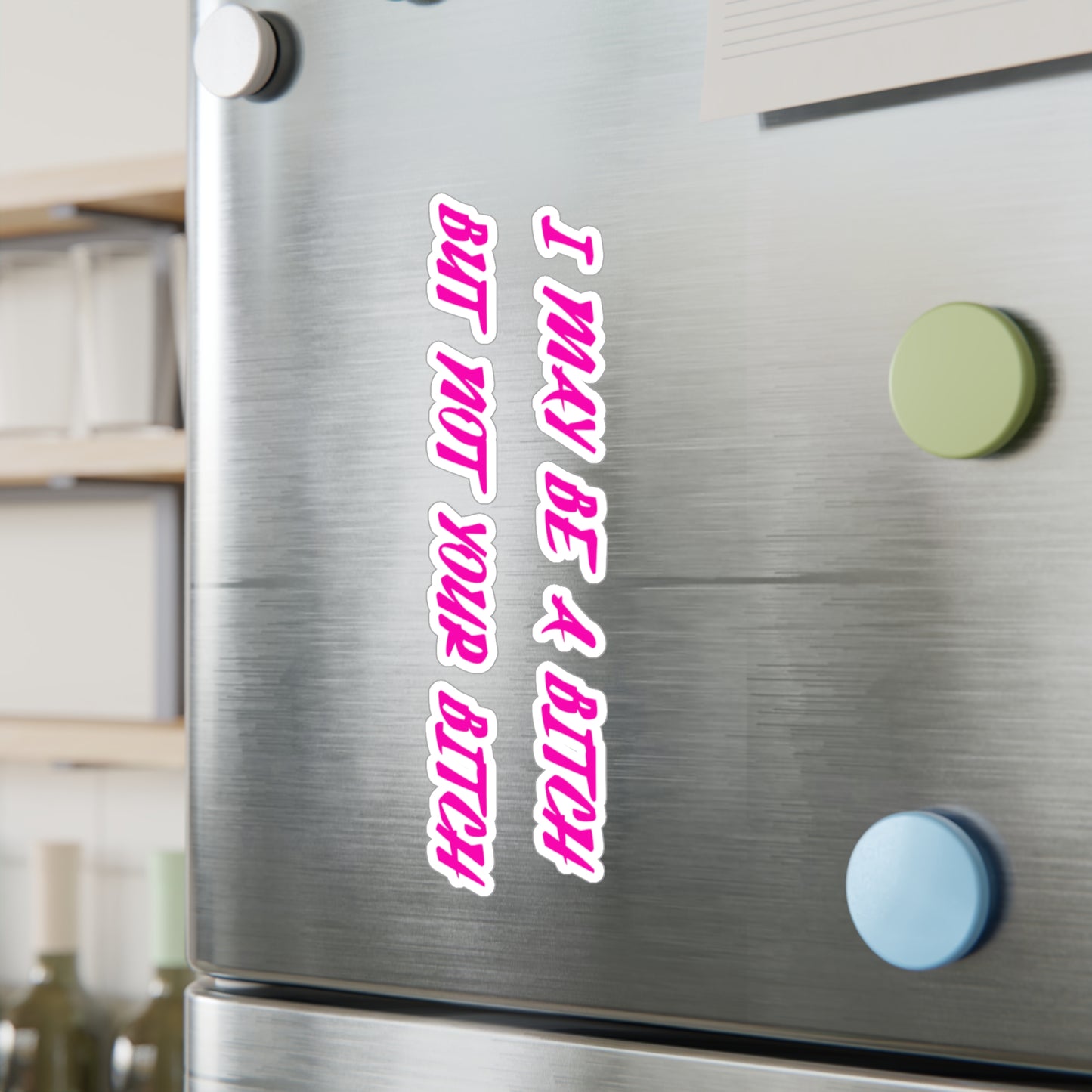 Bold Kiss-Cut Vinyl Decal - Sassy Quote for Home Decor, Car Stickers, Laptop Labels, Fun Gifts, Customizable Designs