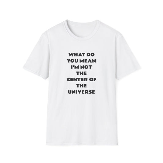 Funny Quote Unisex T-Shirt, Casual Tee, Gift for Friends, Humor Shirt, Birthday Present, Everyday Wear
